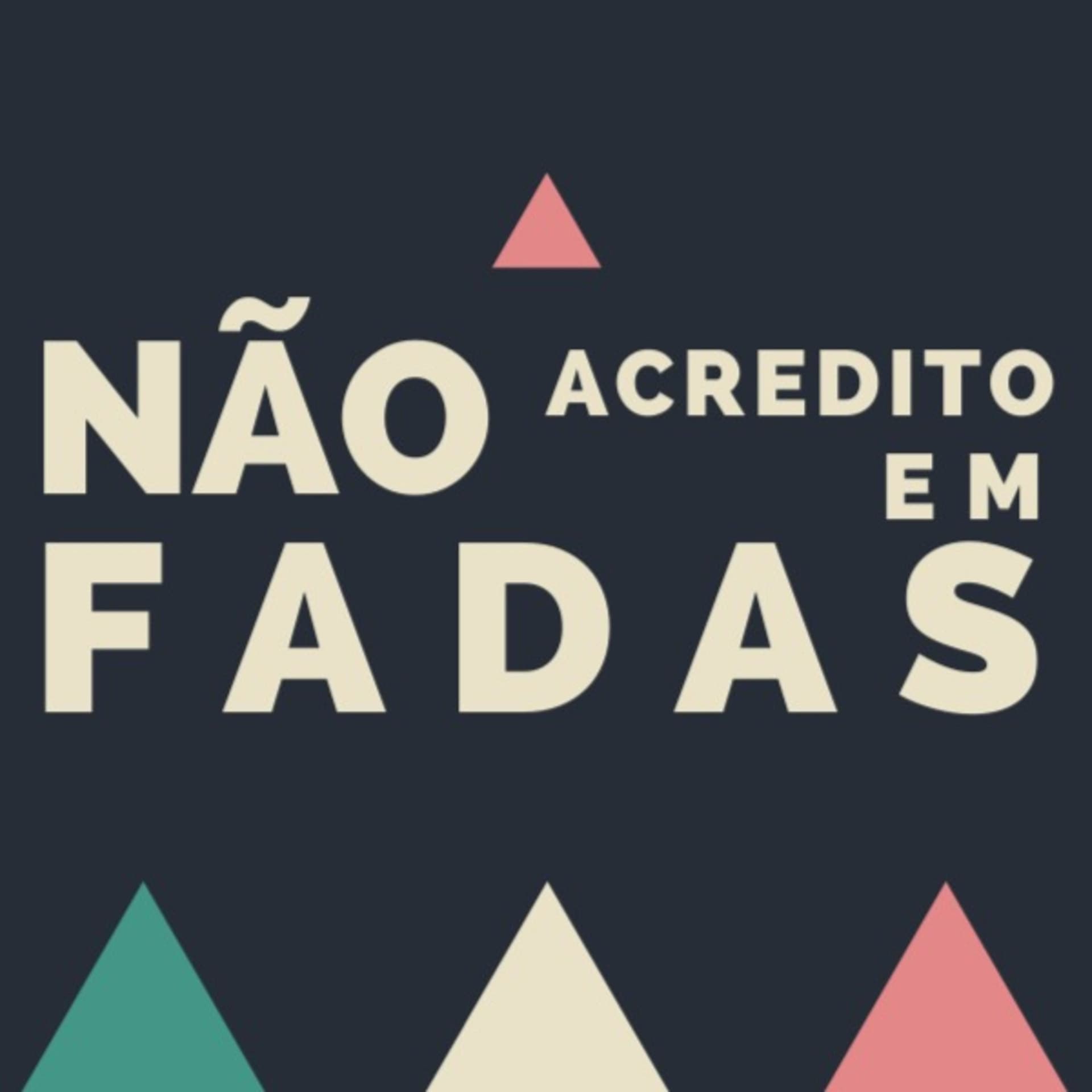 Não Acredito em Fadas - Podcasts