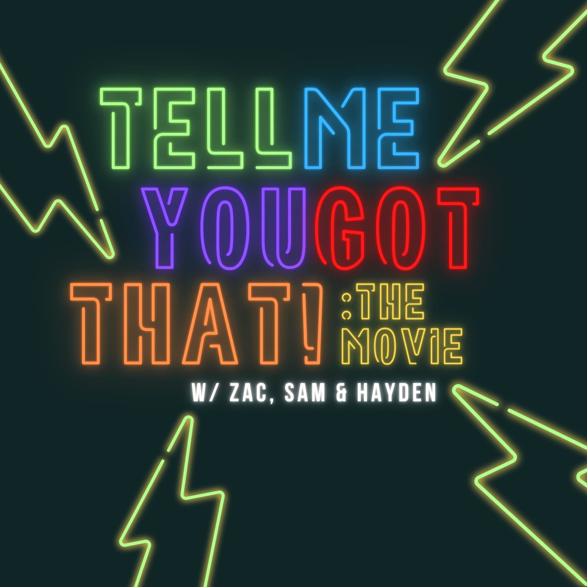TELL ME YOU GOT THAT! - Podcasts