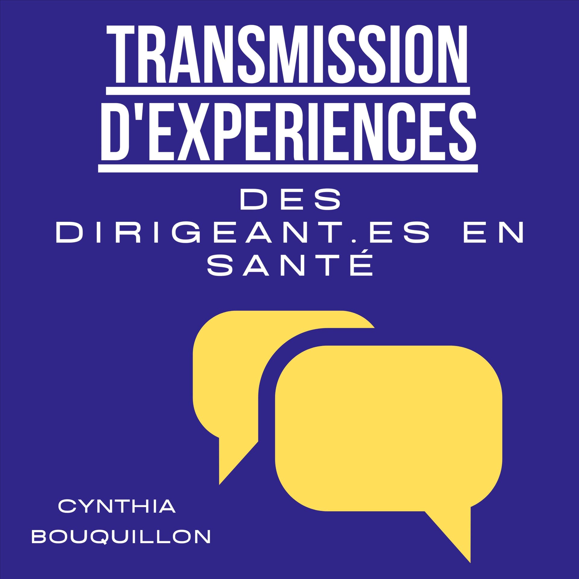 Transmission d'expériences des dirigeant.es en santé - Podcasts