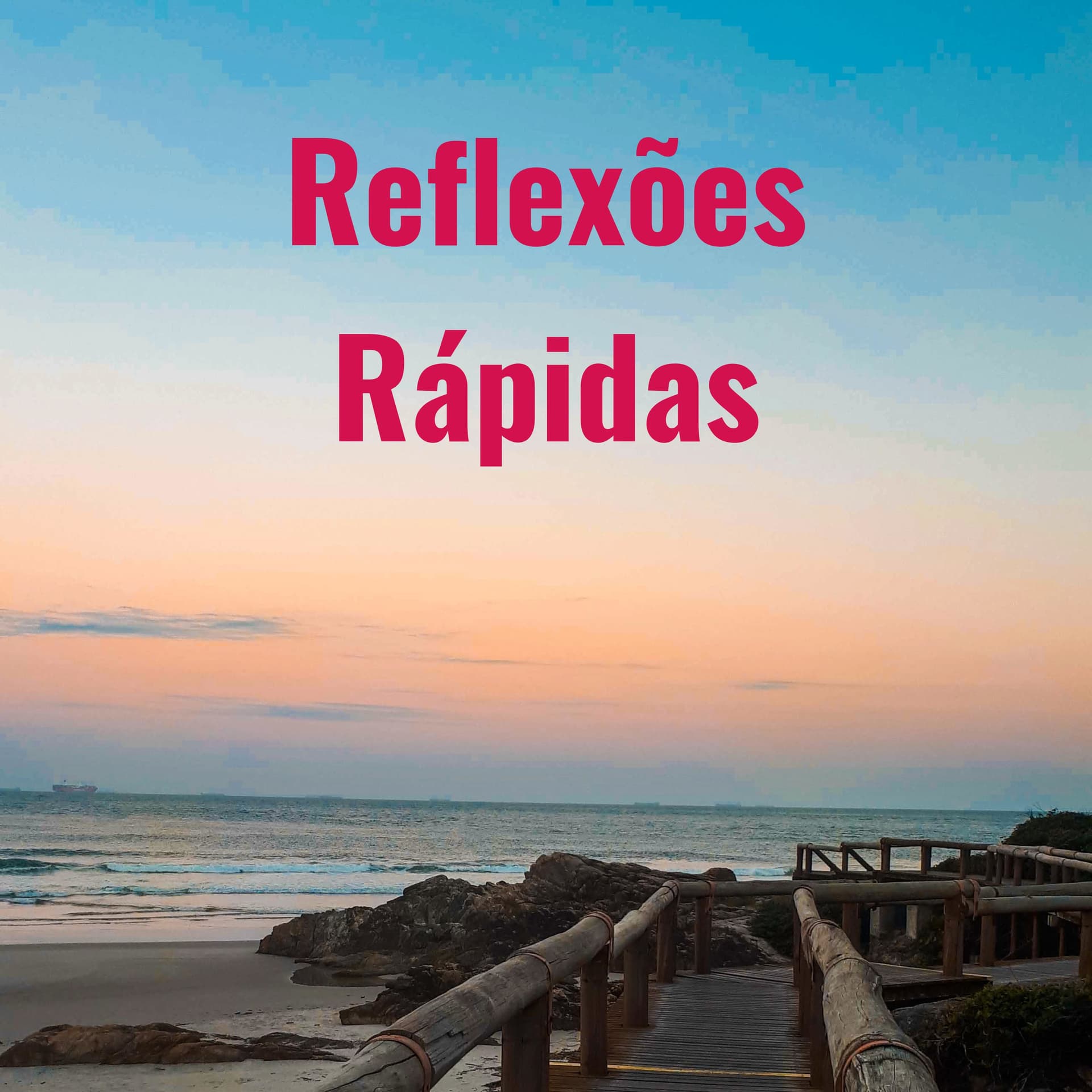 Reflexões Rápidas: Um Dia De Cada Vez! - Podcasts