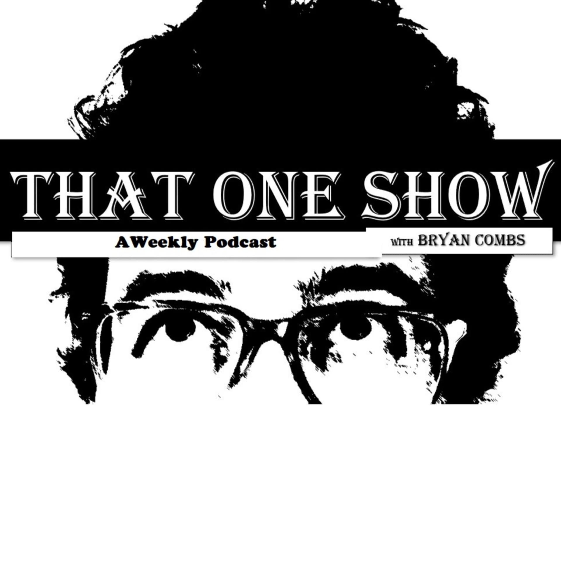 That One Show With Bryan Combs - Podcasts