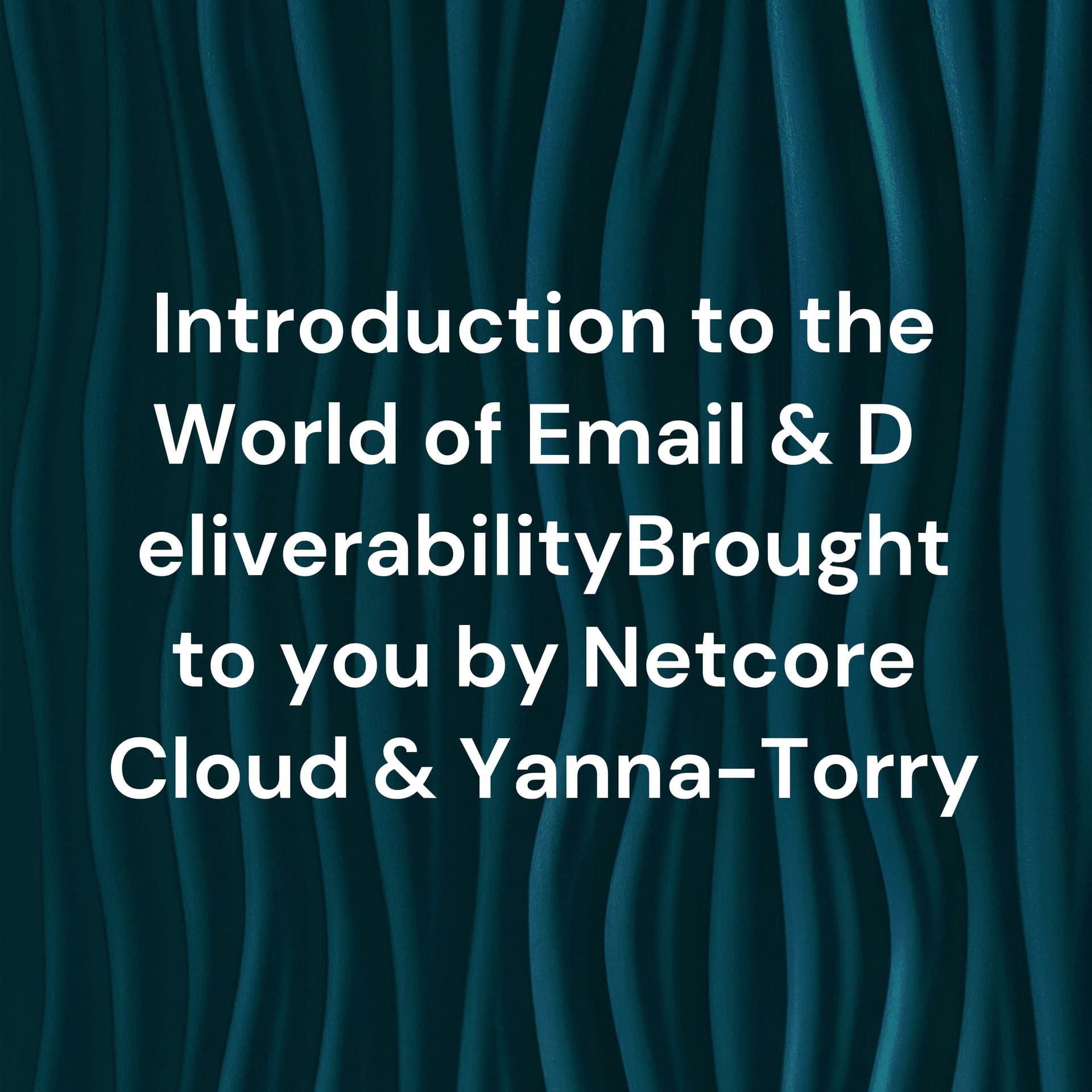 Introduction to the World of Email & DeliverabilityBrought to you by Netcore Cloud & Yanna-Torry - Podcasts