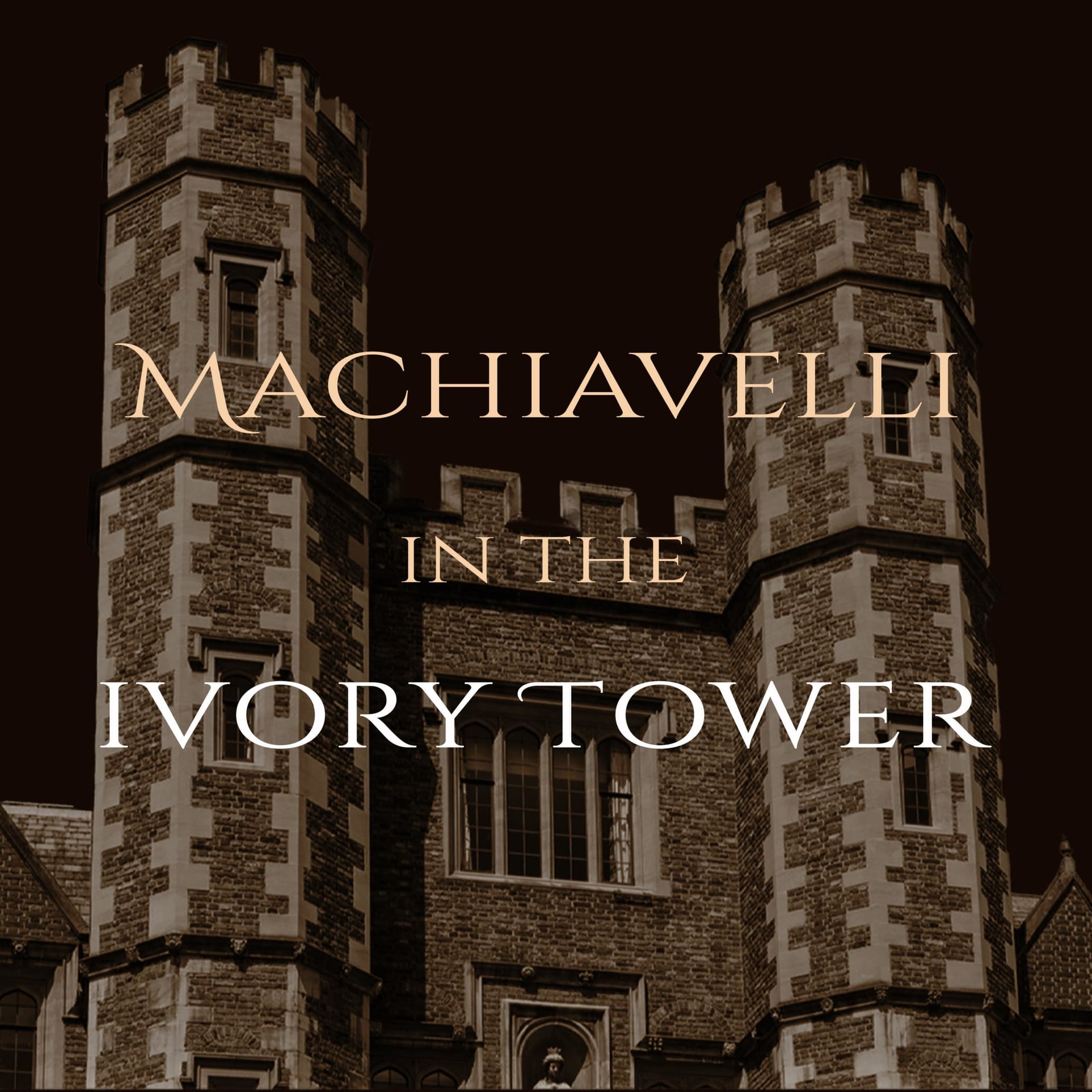 Machiavelli in the Ivory Tower - Podcasts