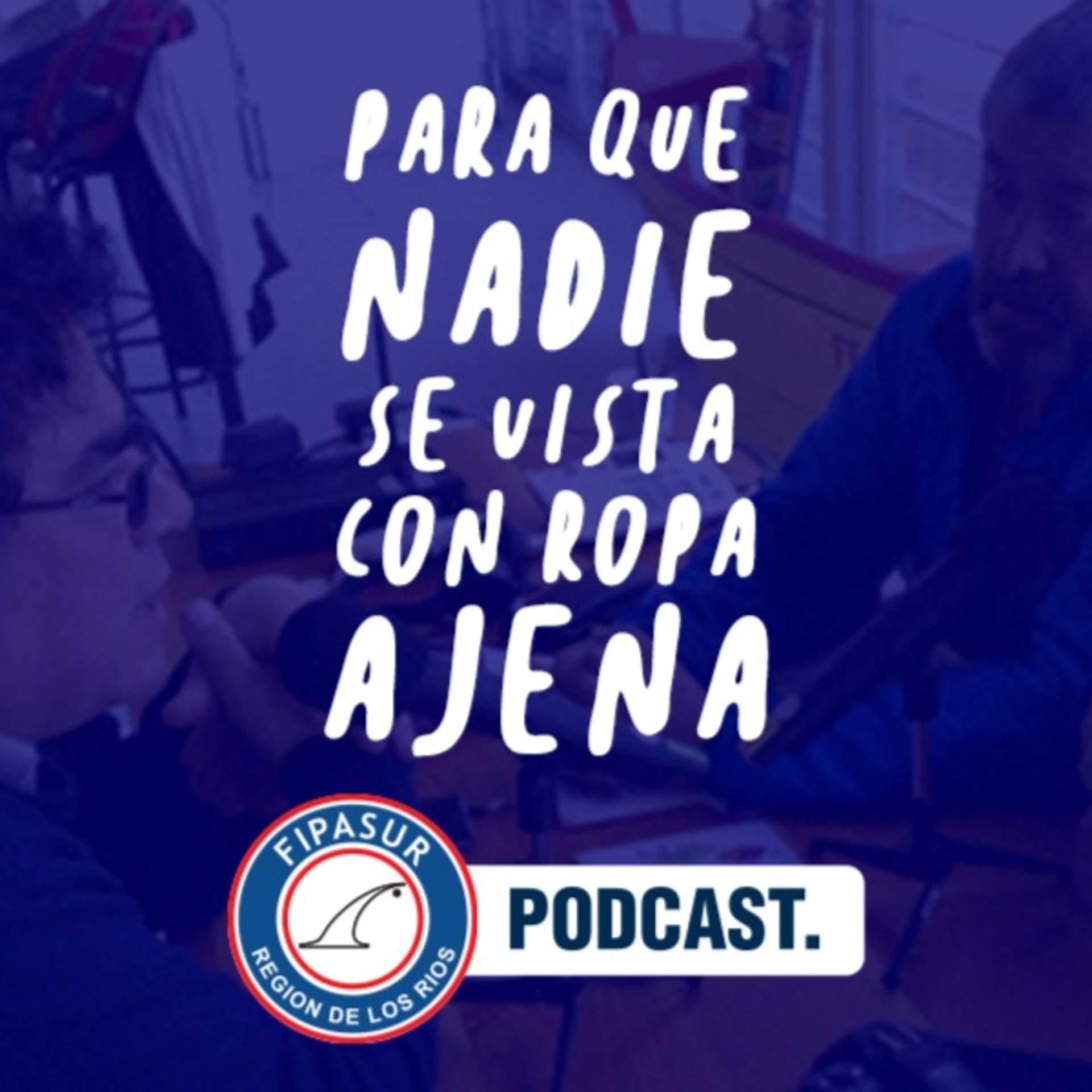 Para Que Nadie se Vista Con Ropa Ajena - Podcasts