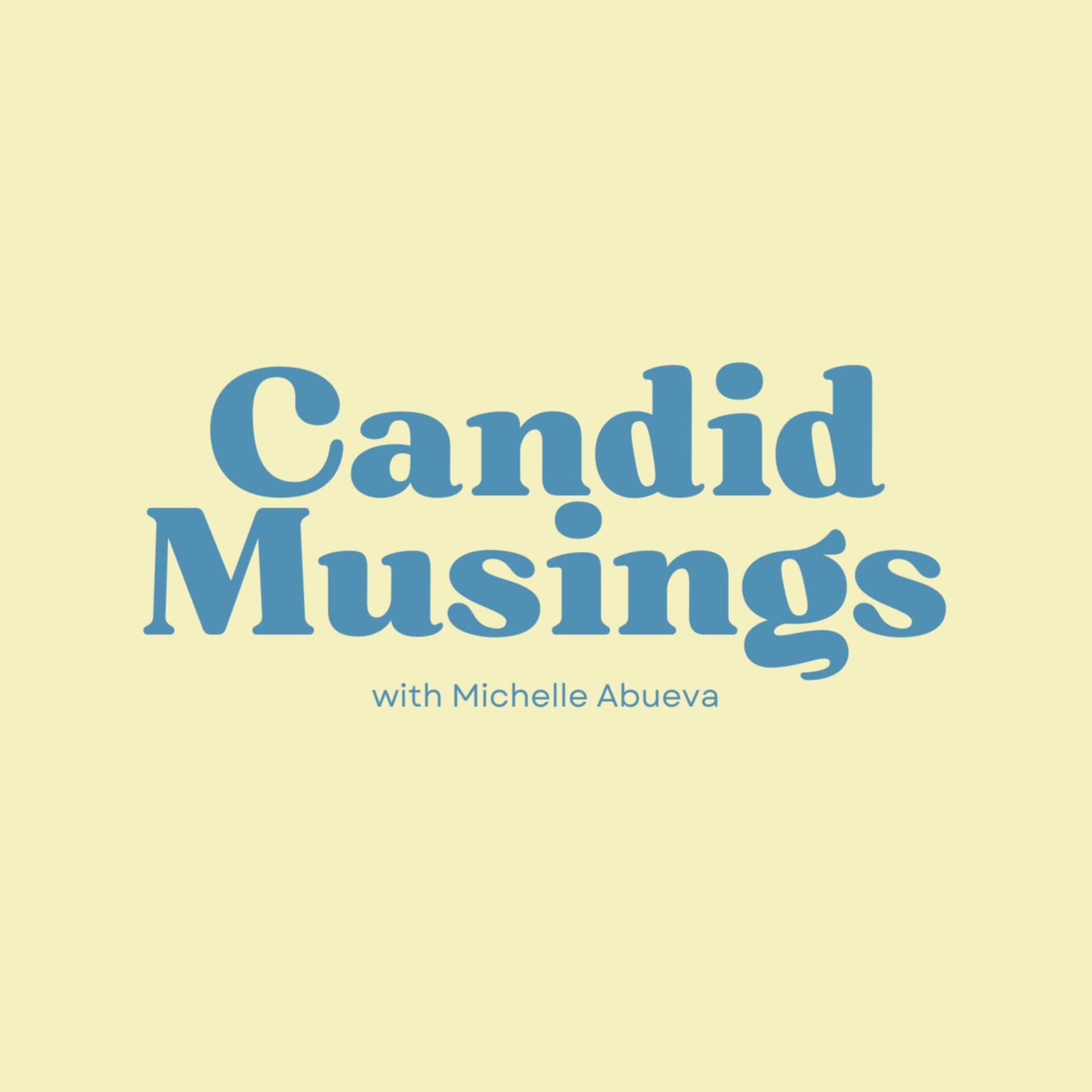 Candid Musings with Michelle Abueva - Podcasts