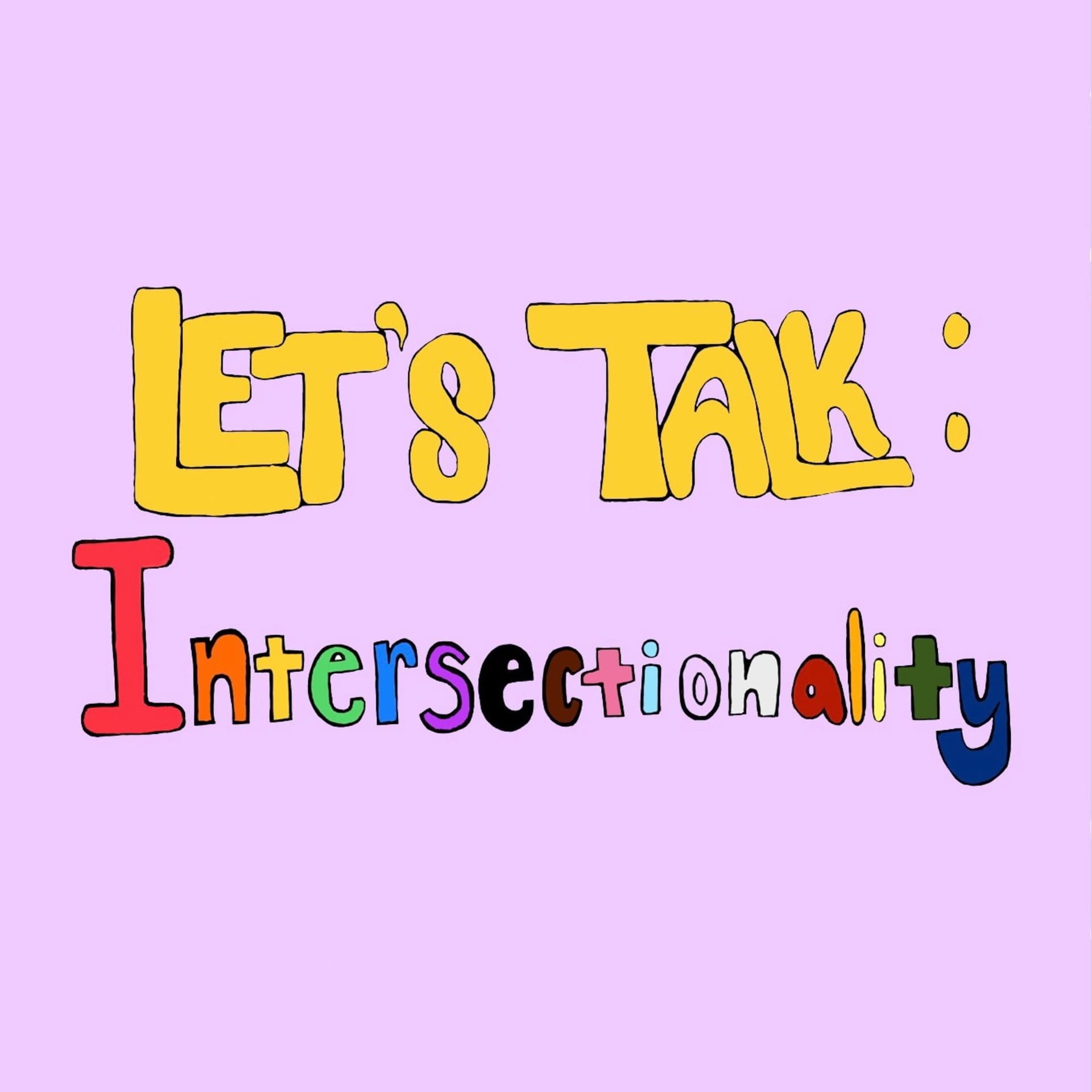 Let’s Talk: Intersectionality - Podcasts