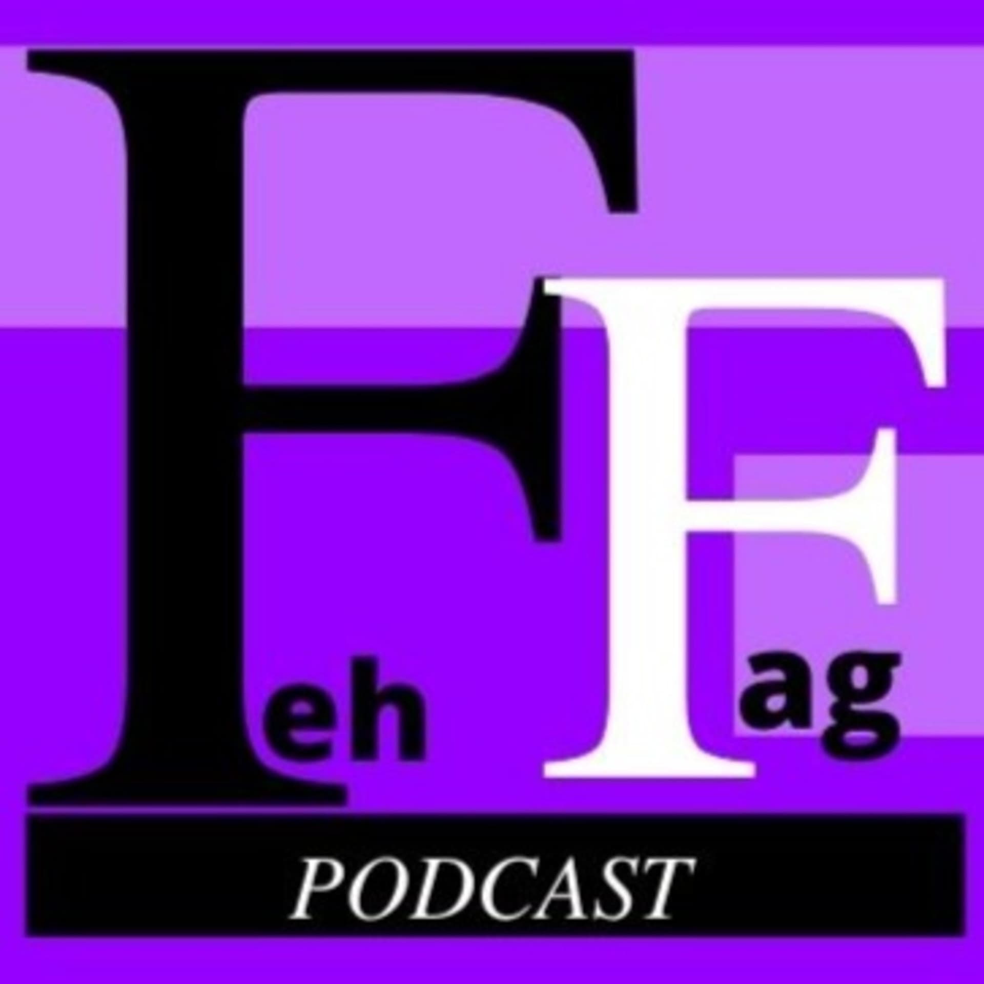 Feh Fag Podcast - Podcasts