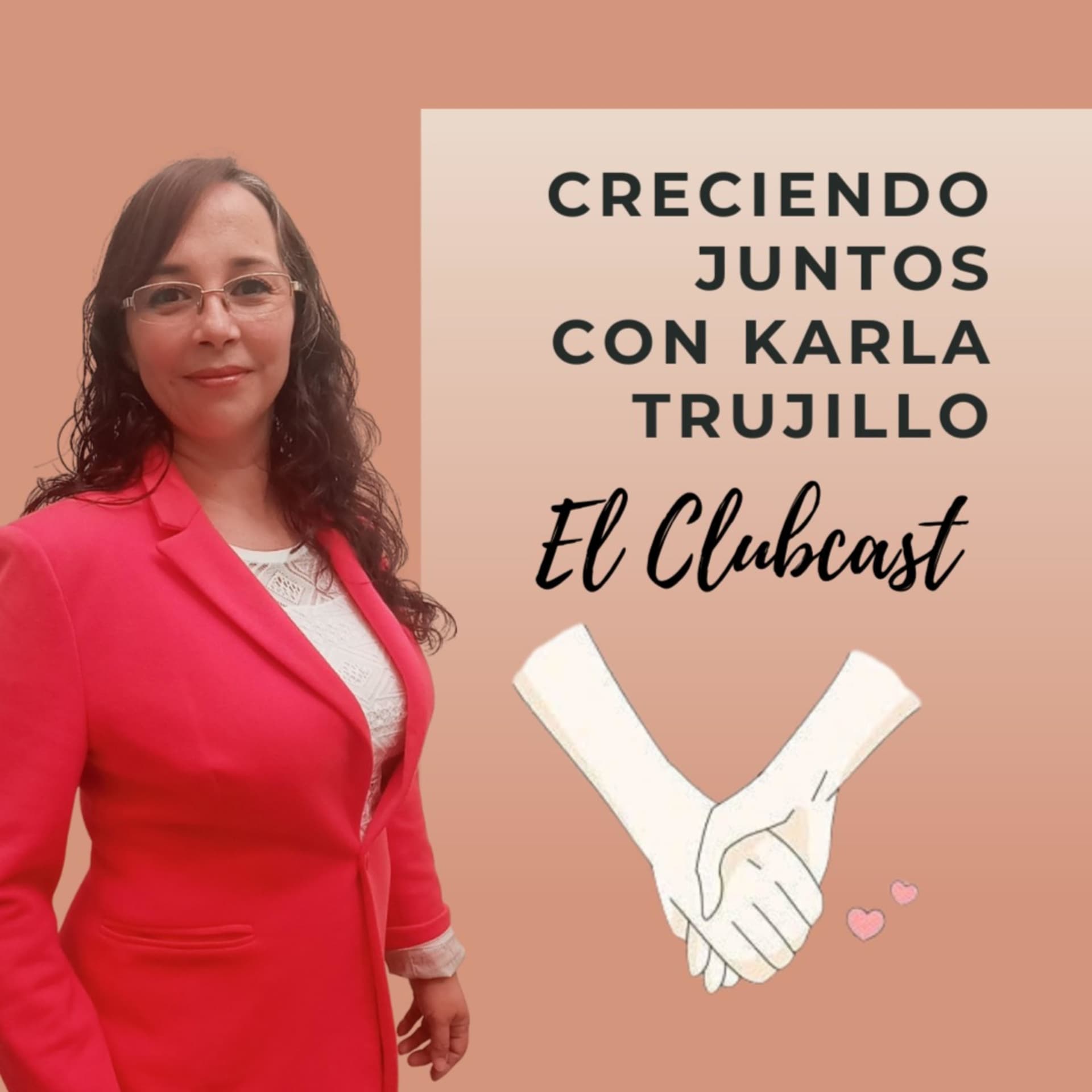 CRECIENDO JUNTOS con Karla Trujillo - Podcasts