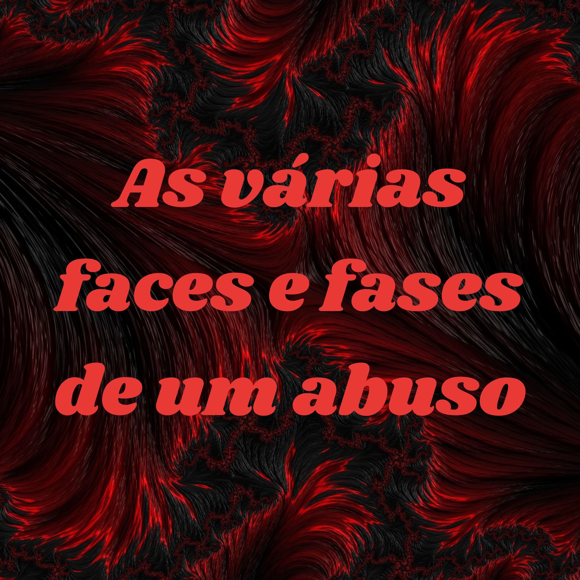 As várias faces e fases de um abuso
