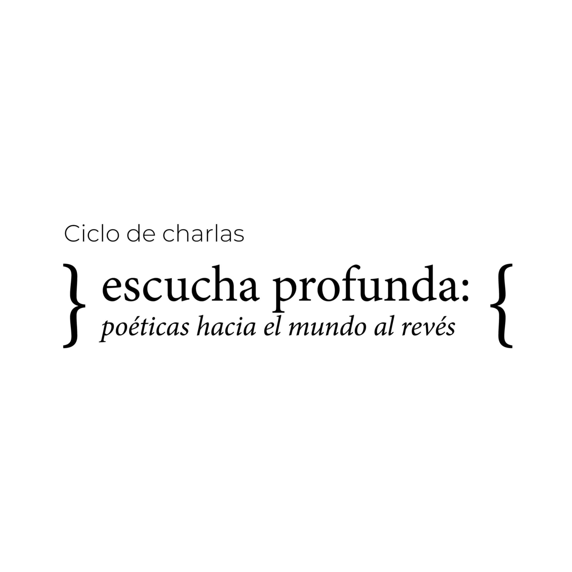 Escucha profunda: poéticas hacia el mundo al revés - Podcasts