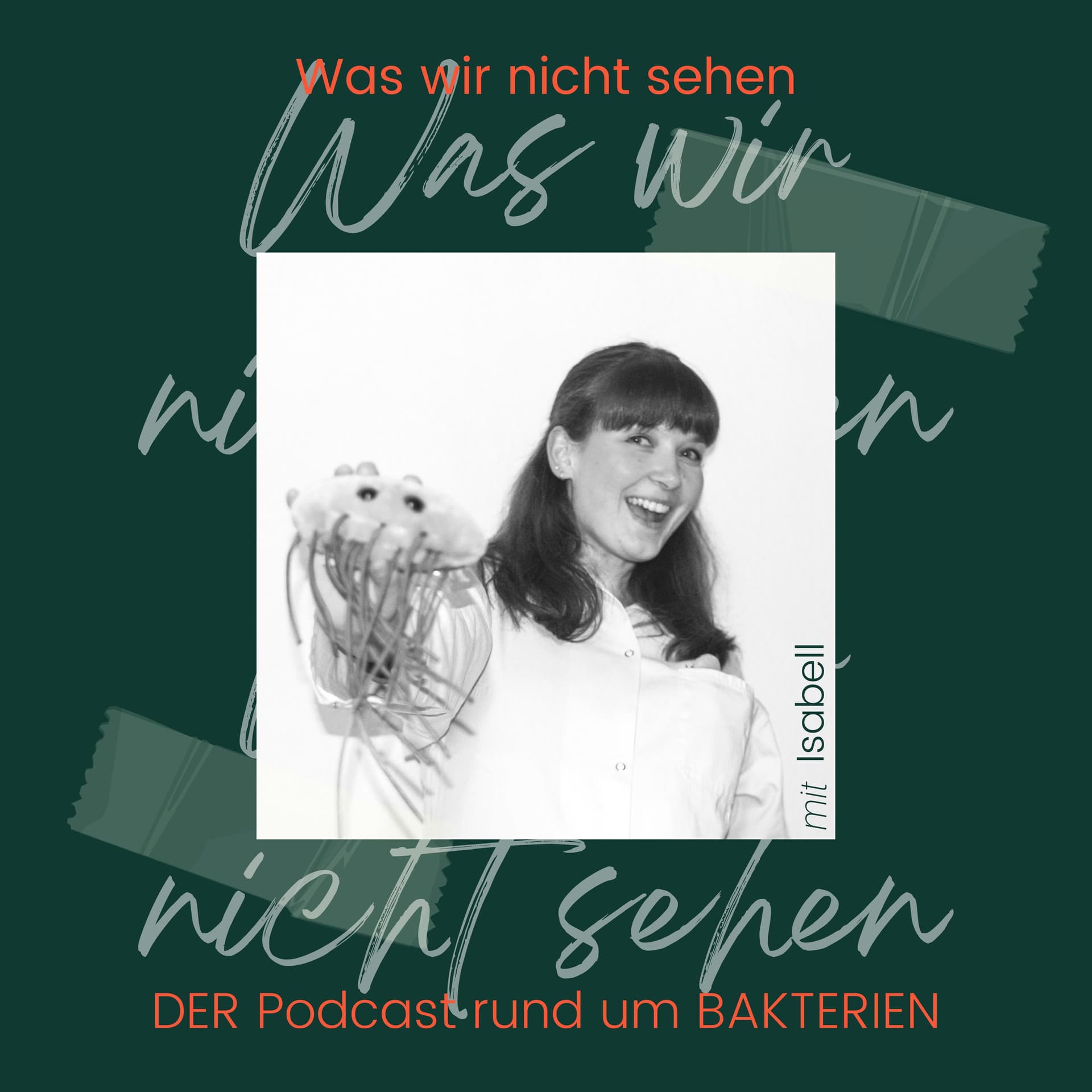 Was wir nicht sehen - DER Podcast rund um Bakterien - Podcasts