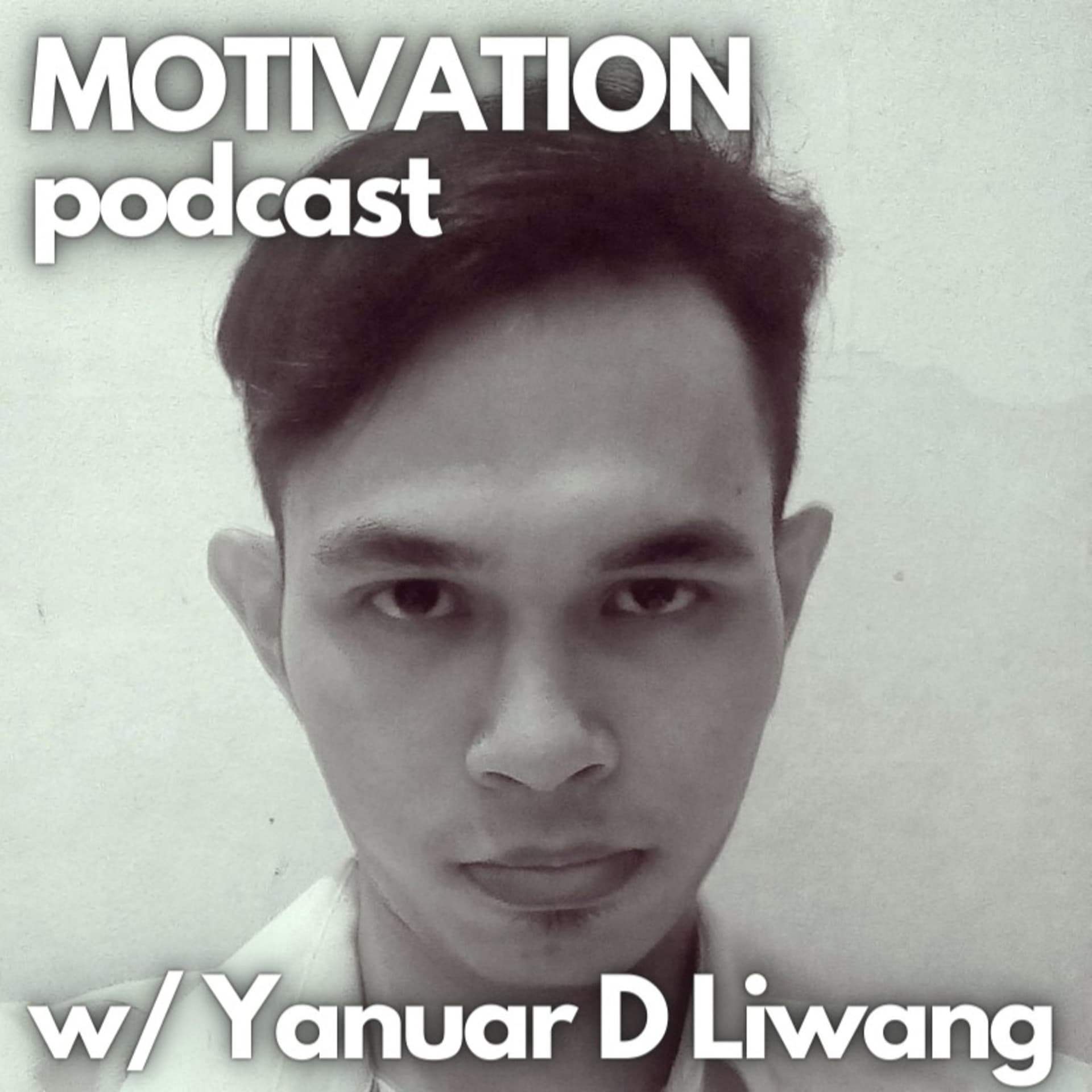 Motivation Podcast w/ Yanuar D Liwang - Podcasts