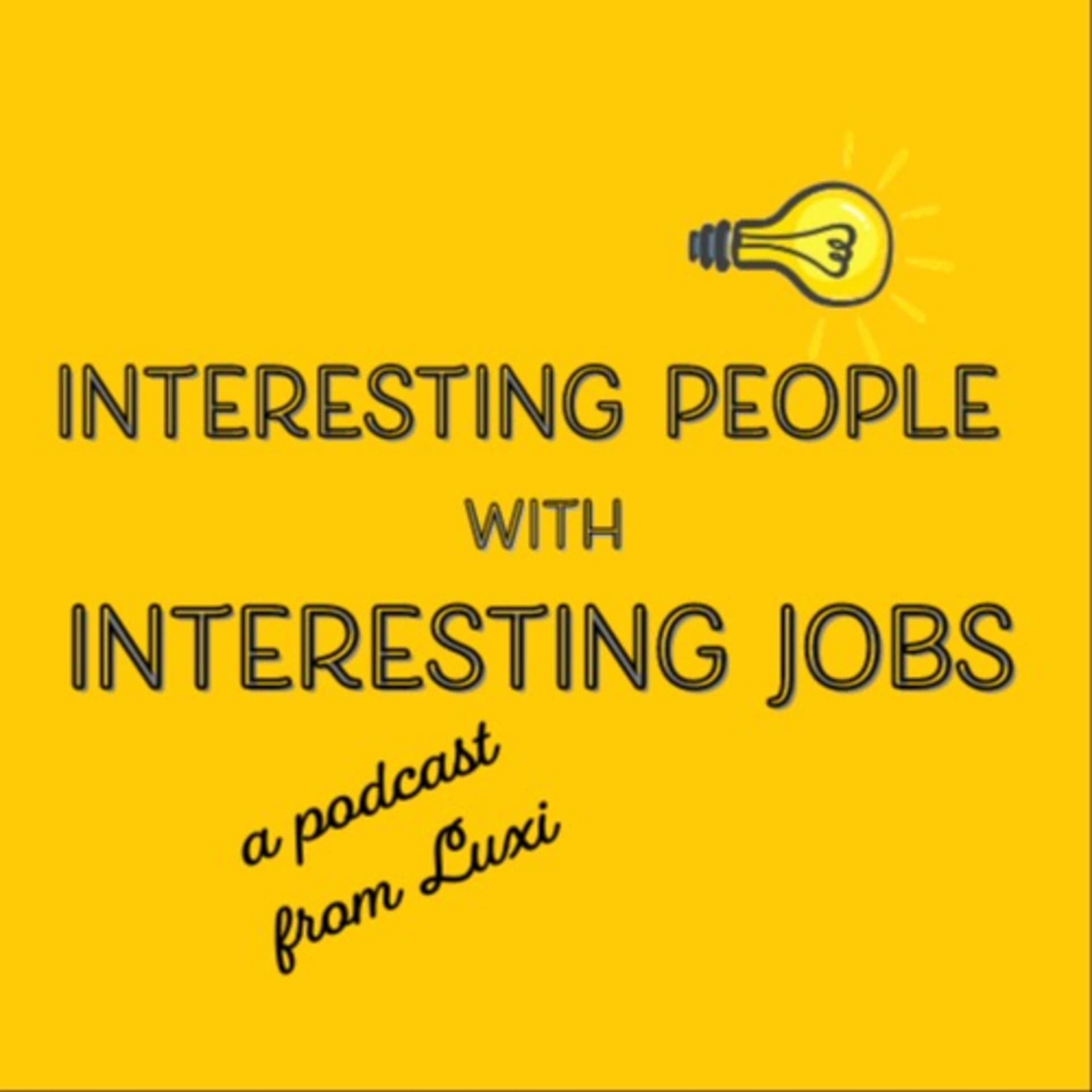 Interesting People with Interesting Jobs - Podcasts