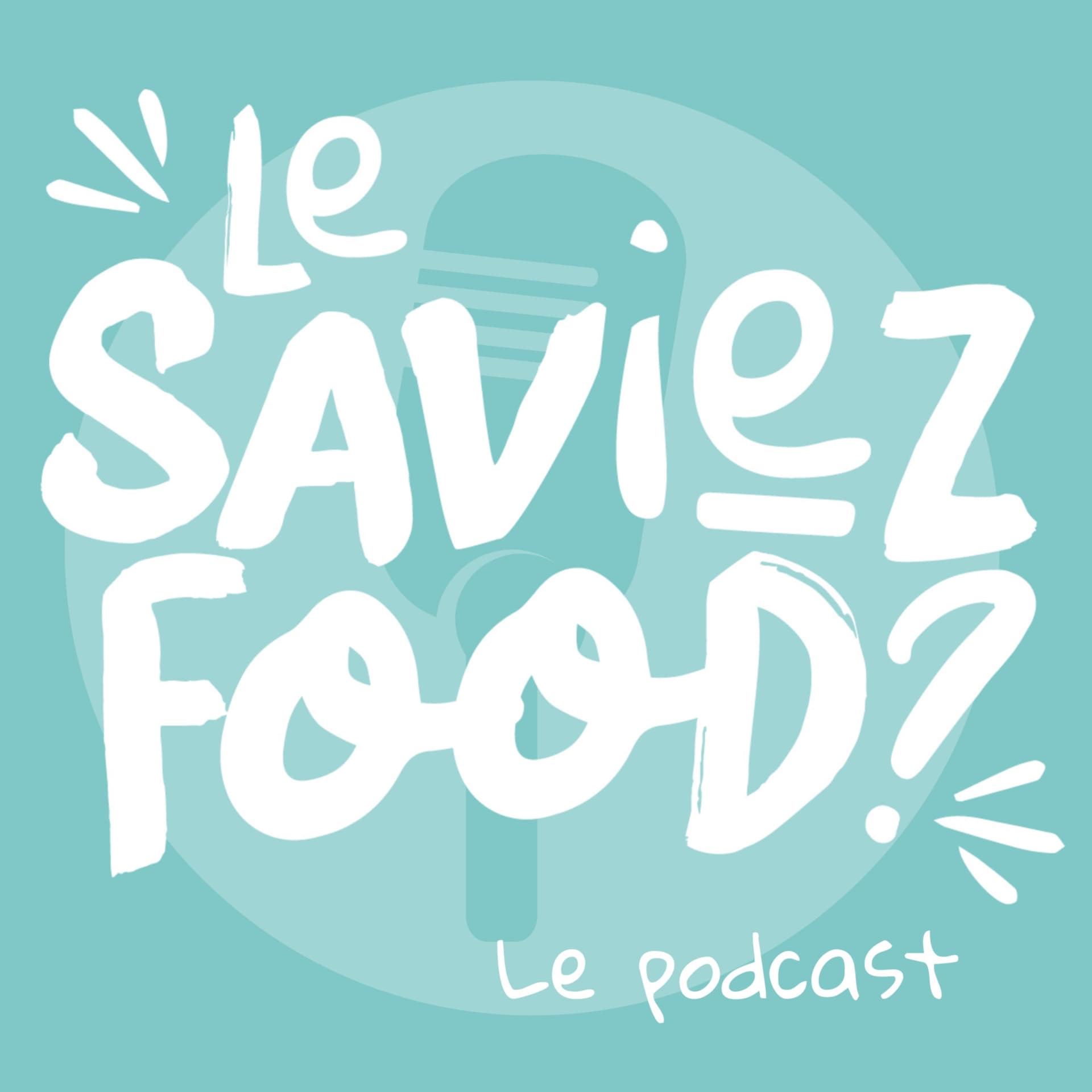 Le saviez-food ? - Podcasts