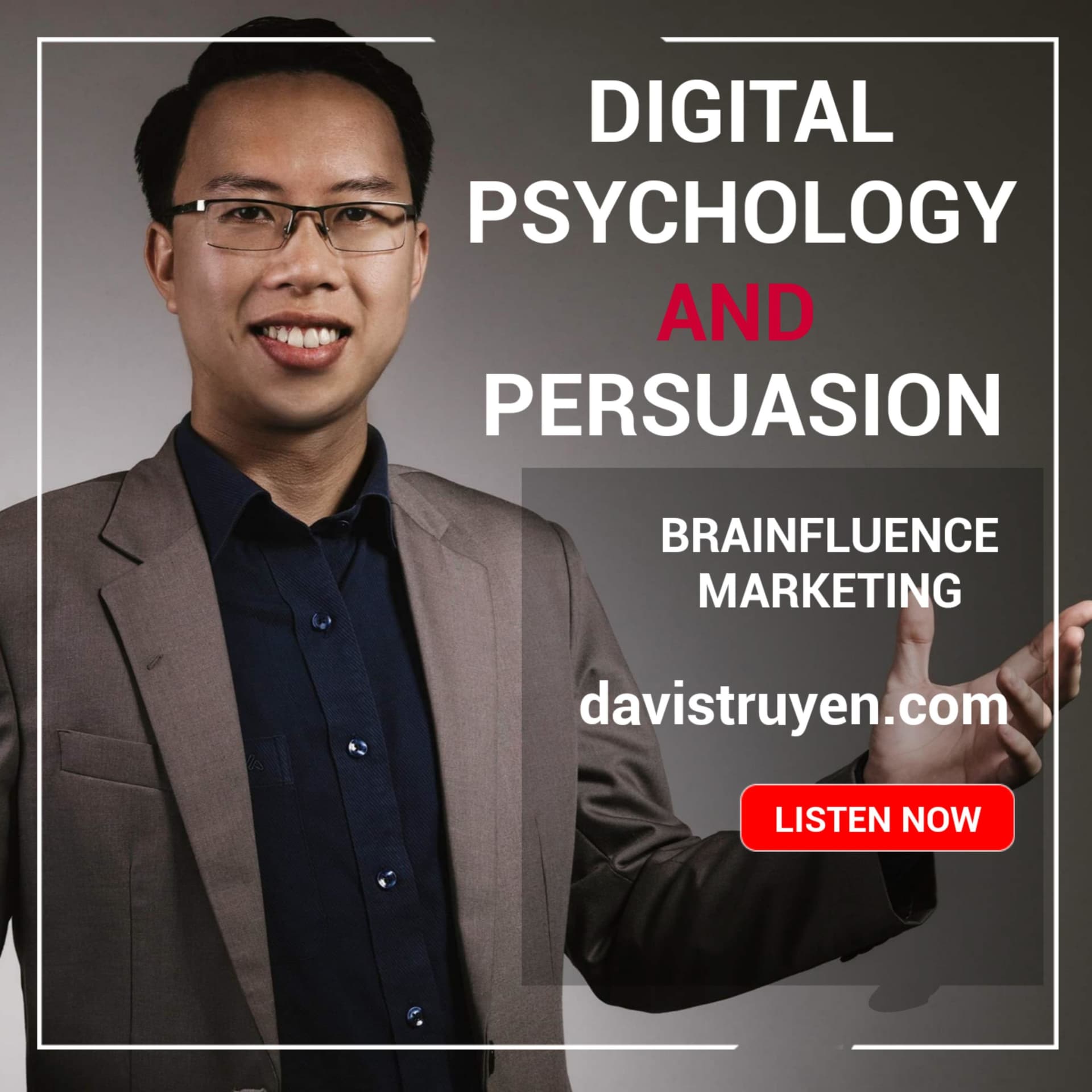 DAVIS TRUYEN Digital Psychology and Persuasion - Podcasts