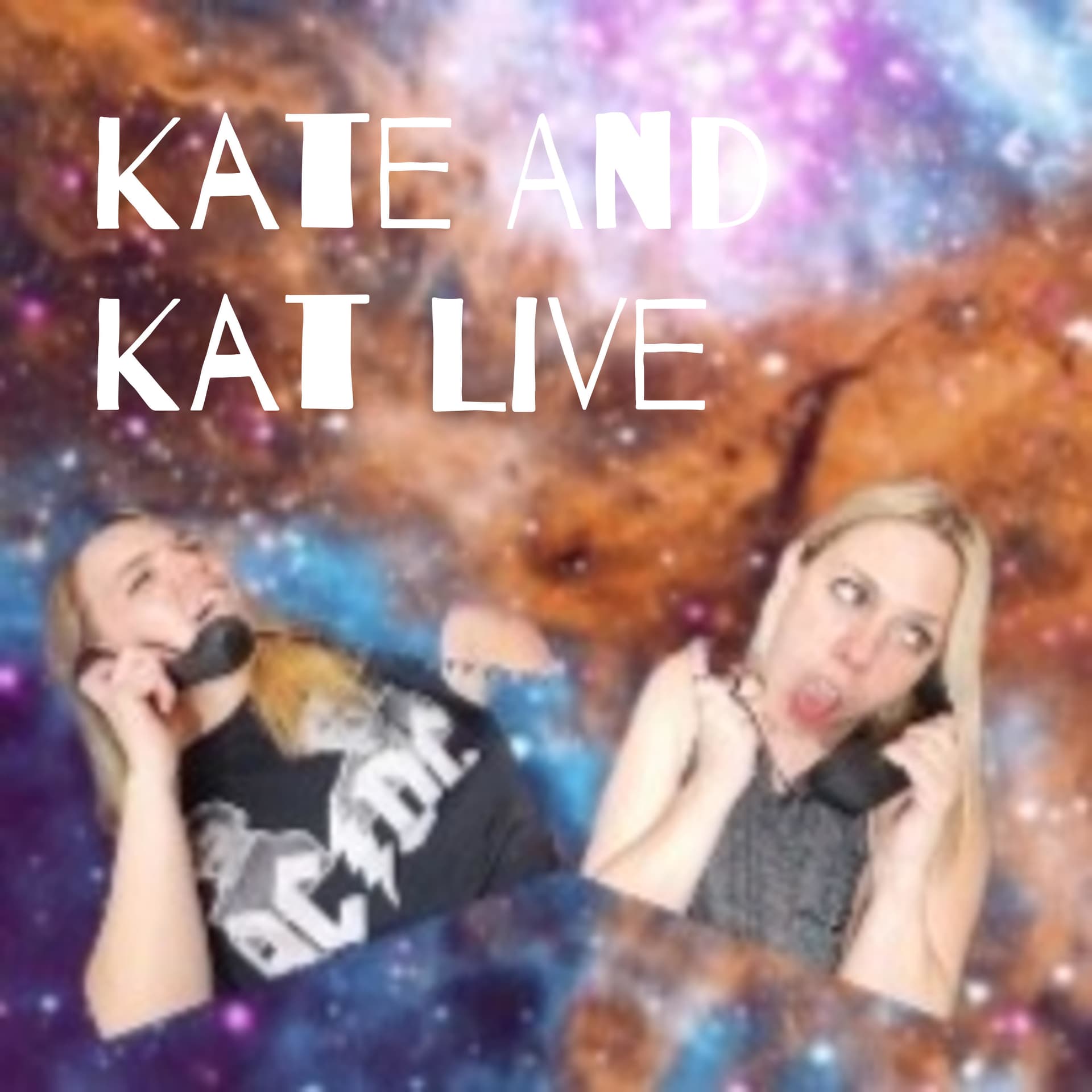 Kate And Kat Live - Podcasts