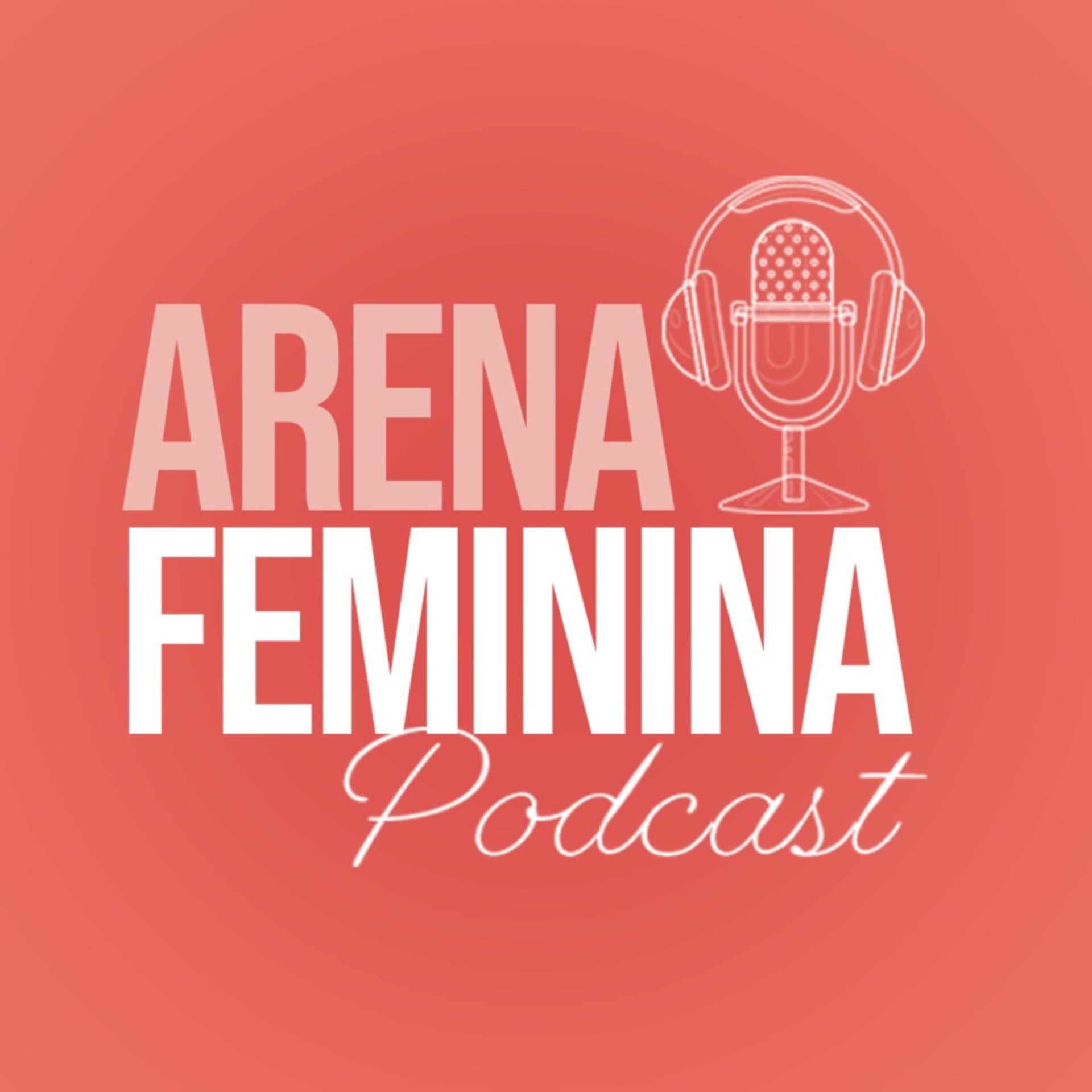 Arena Feminina - Podcasts