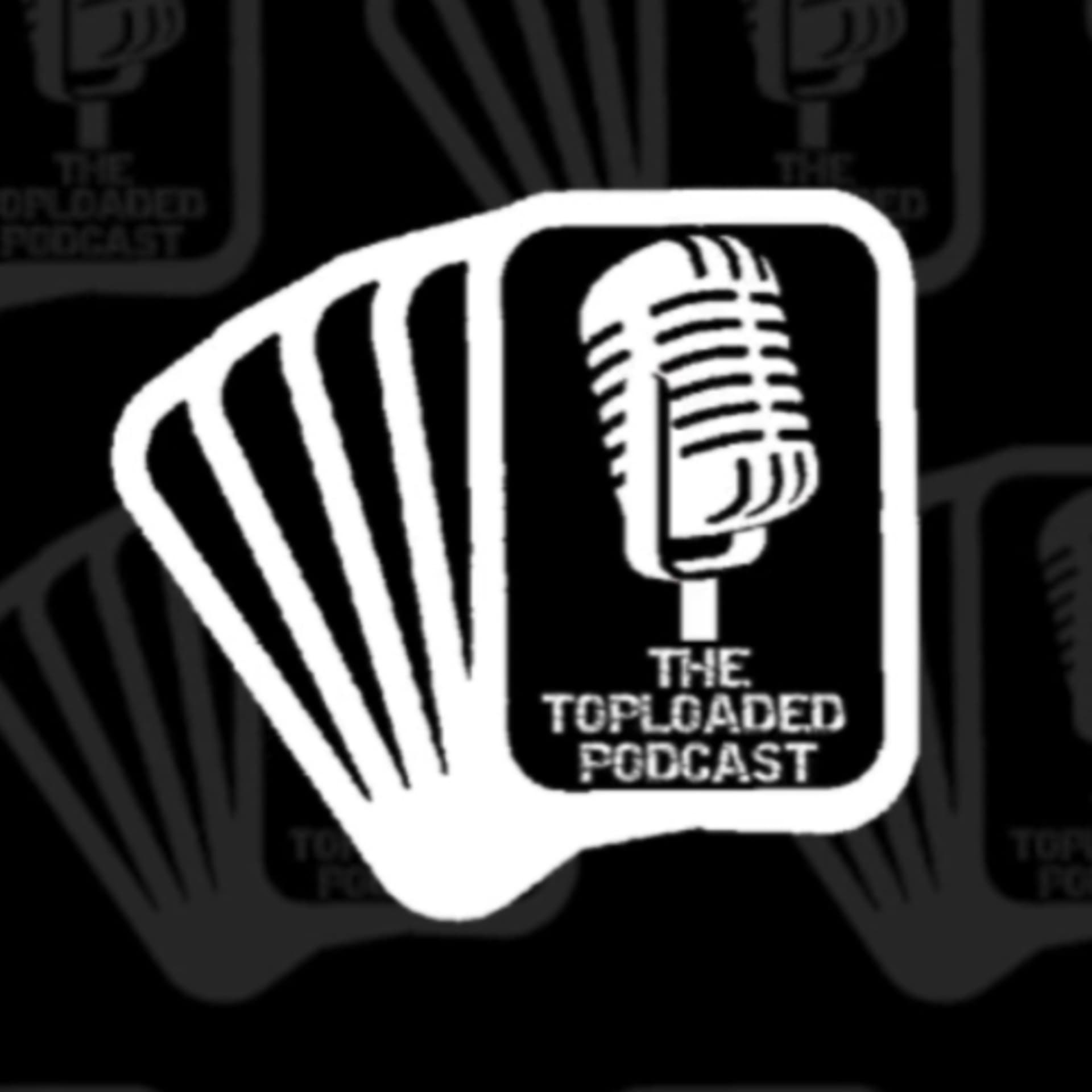 The Toploaded Podcast - Podcasts