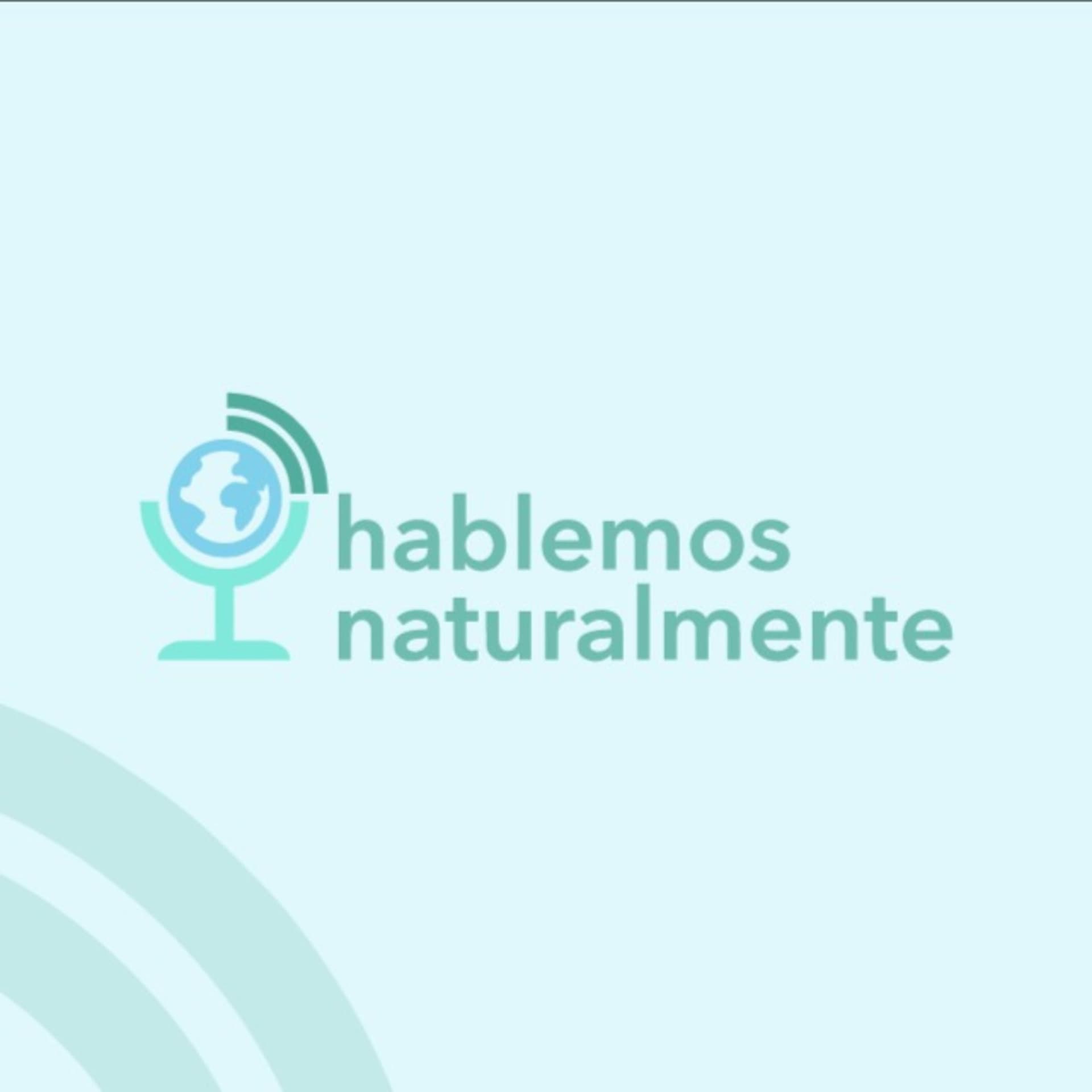 Hablemos Naturalmente - Podcasts