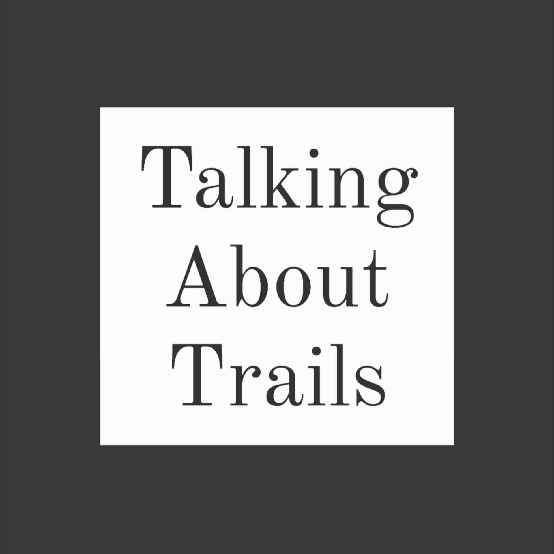 TalkingAboutTrails - Podcasts