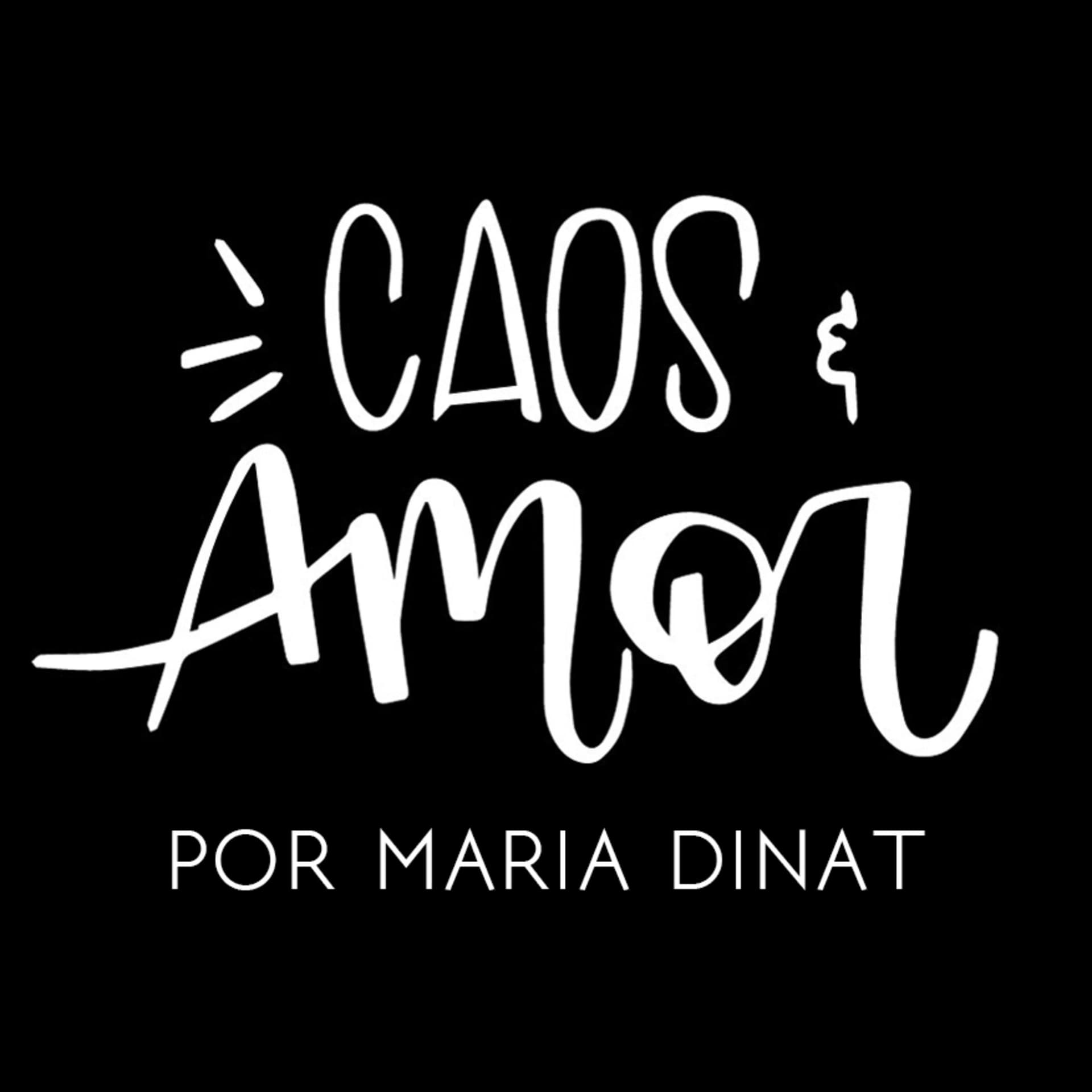 CAOS E AMOR - MARIA DINAT - Podcasts