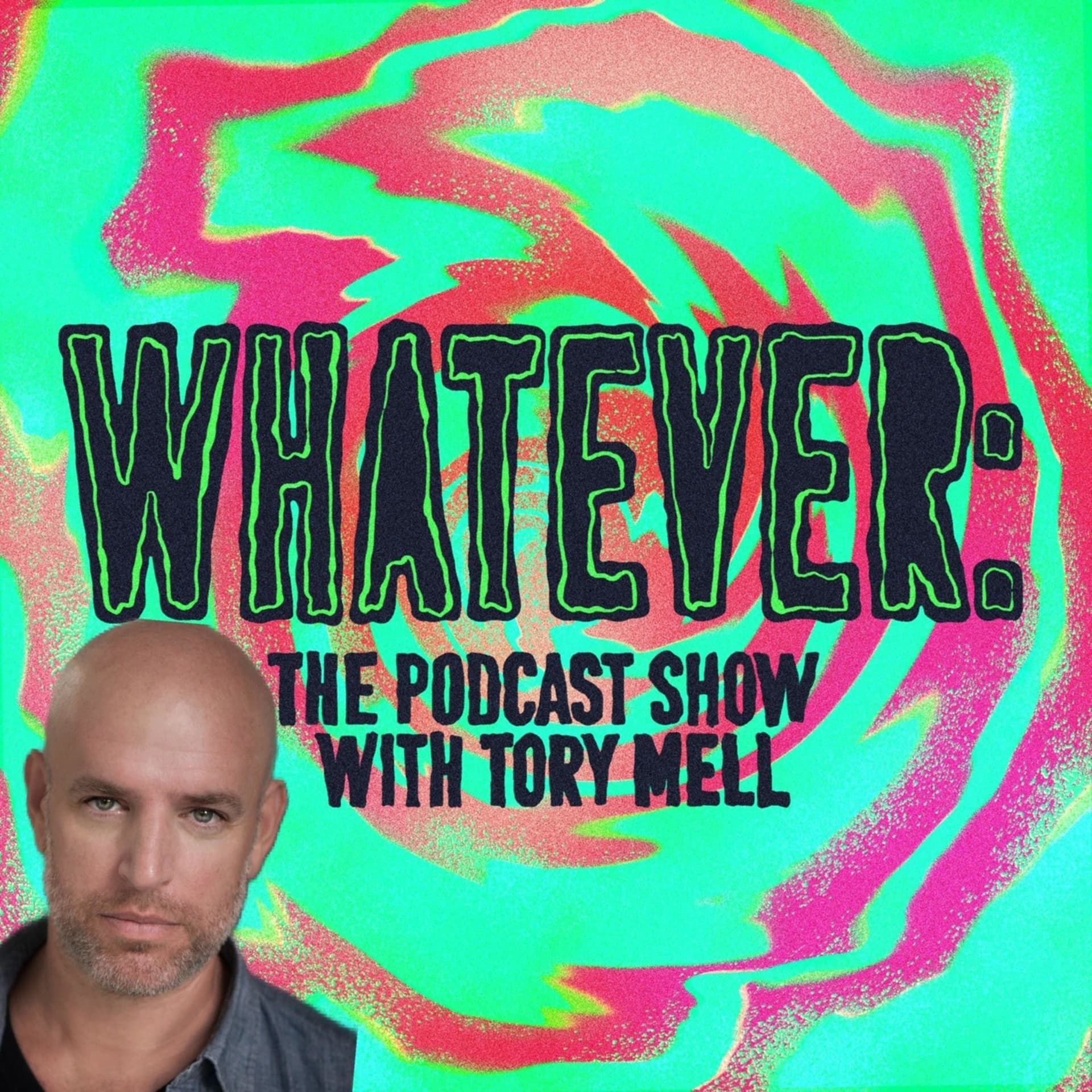 Whatever: The Podcast Show with Tory Mell - Podcasts