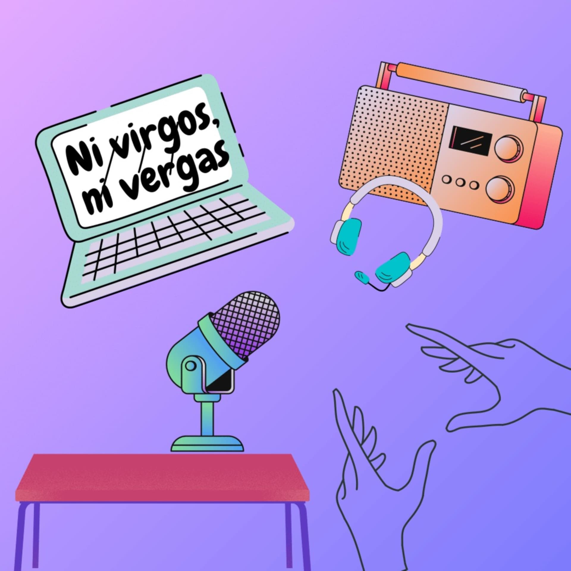 Ni Virgos Ni Vergas - Podcasts
