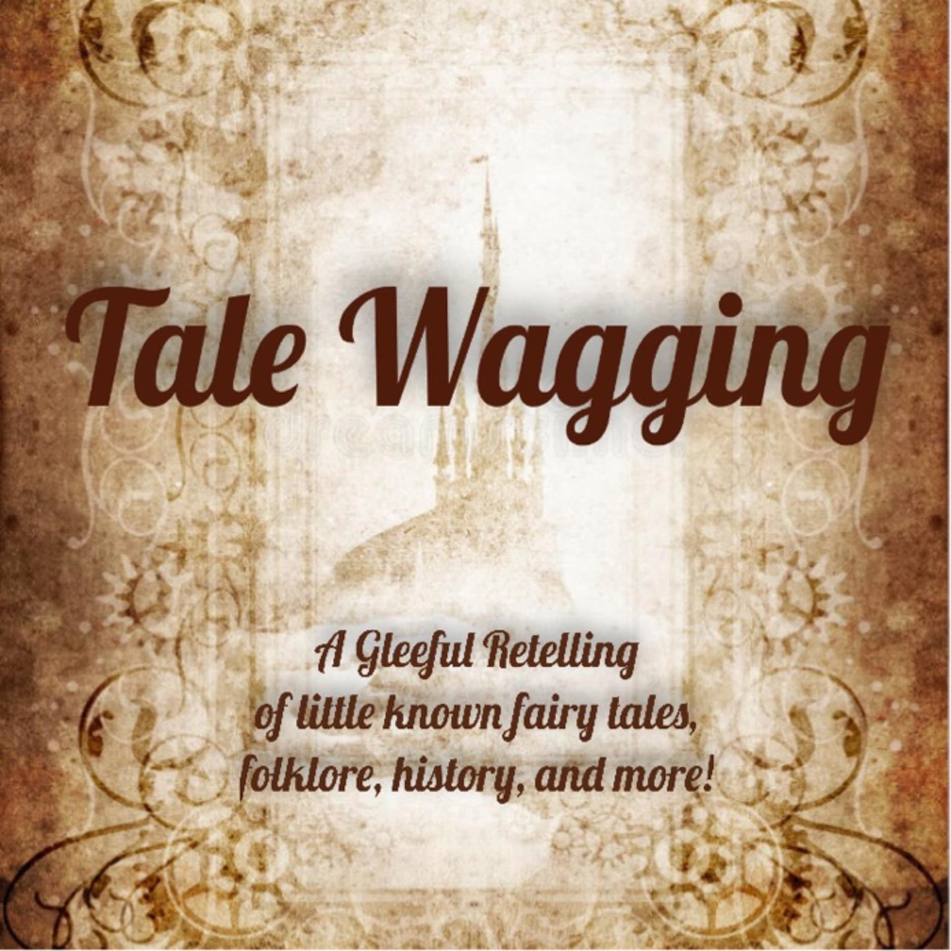 Tale Wagging: A Gleeful Retelling of little known fairy tales, folklore, history, and more! - Podcasts
