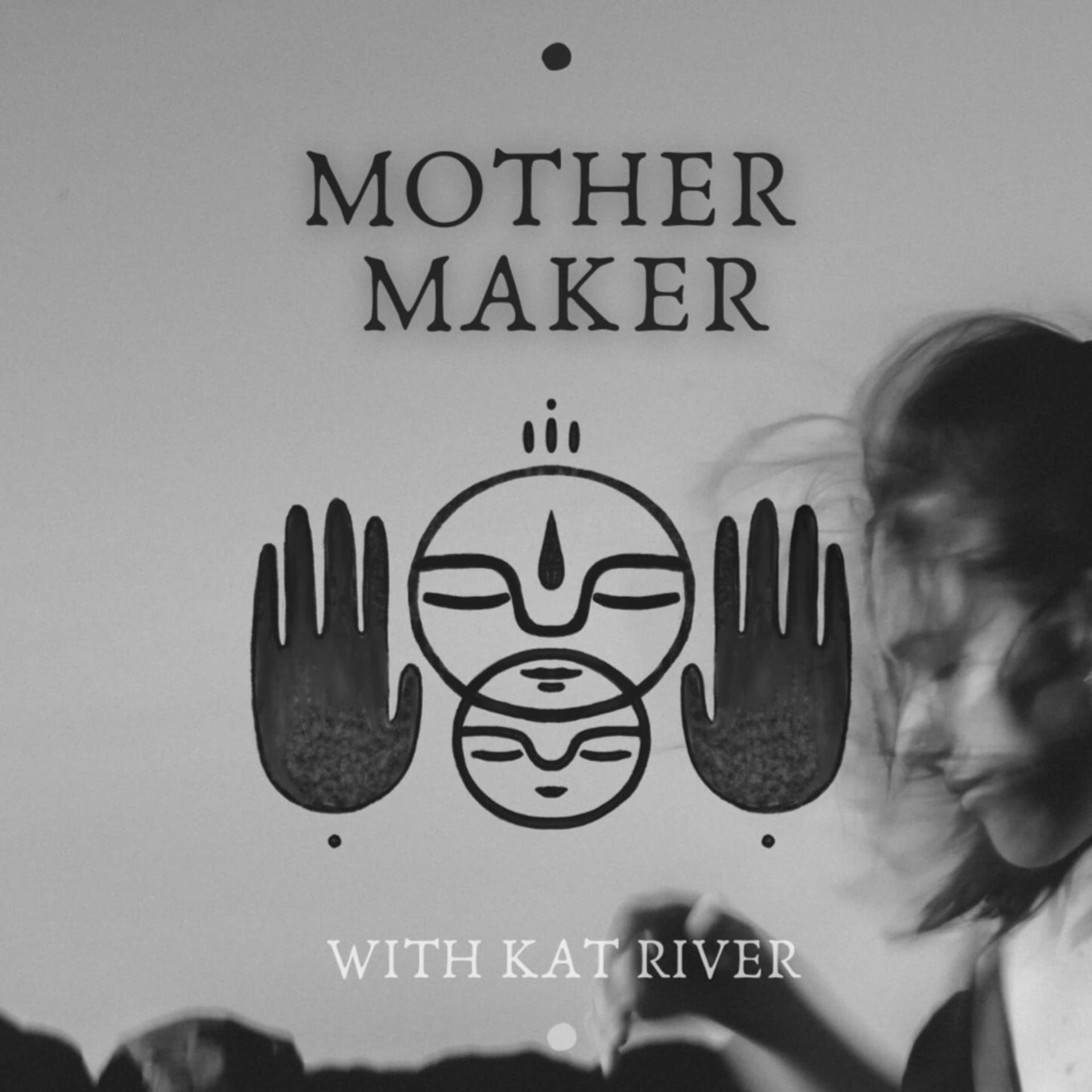 Mother Maker - Podcasts