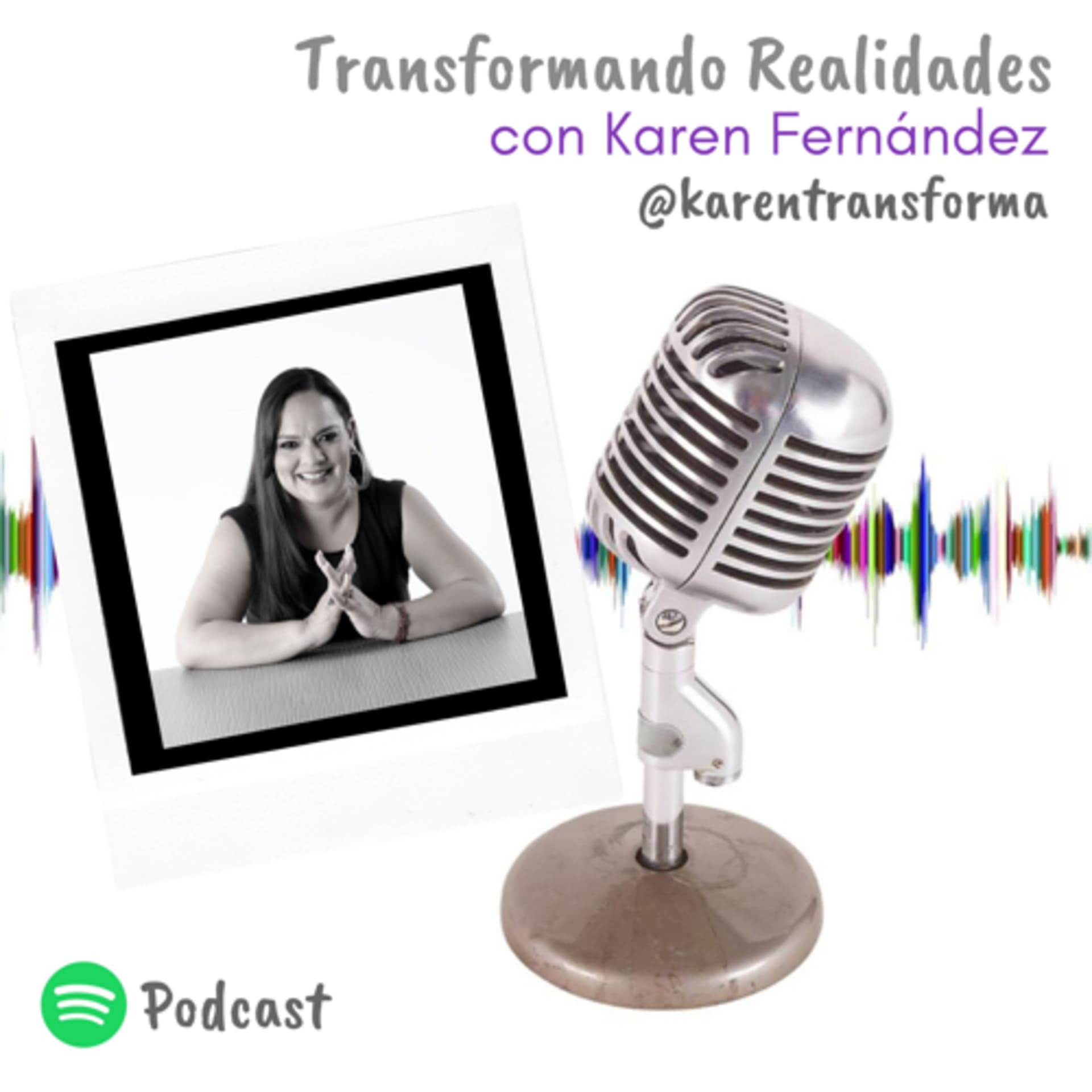 Transformando Realidades by KarenTransforma - Podcasts