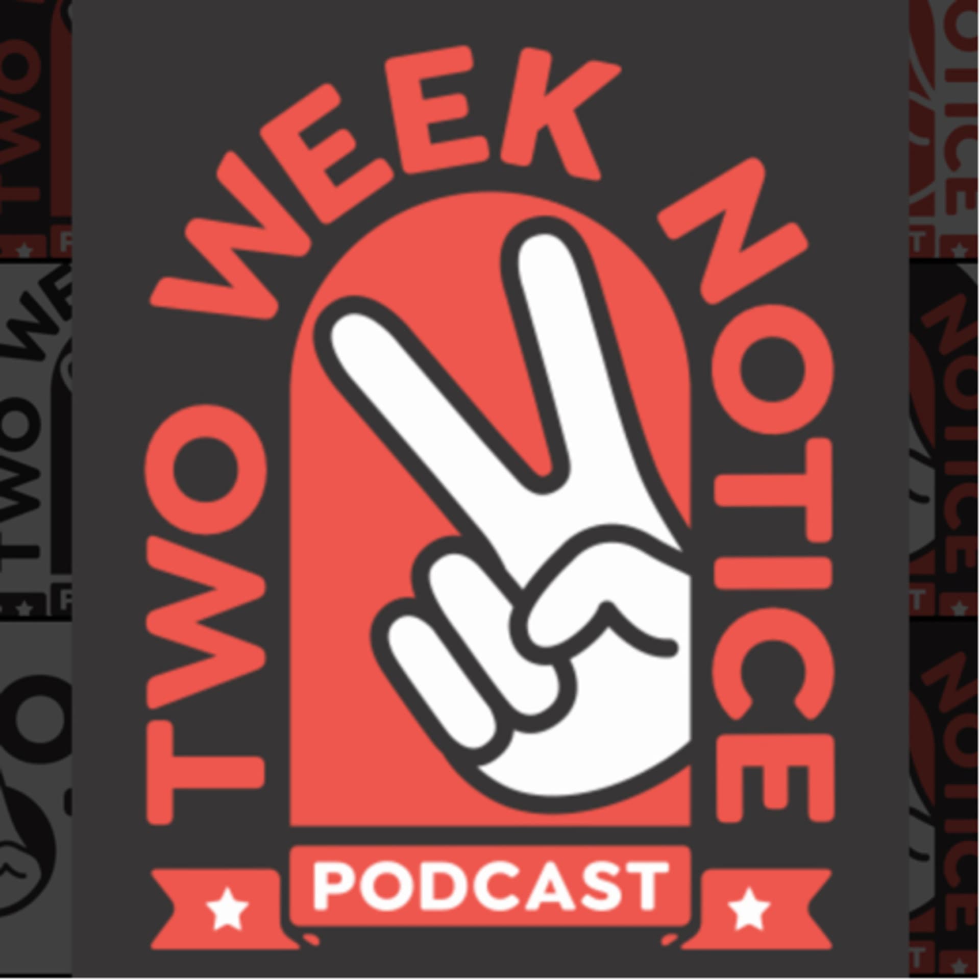 Two Week Notice - Podcasts
