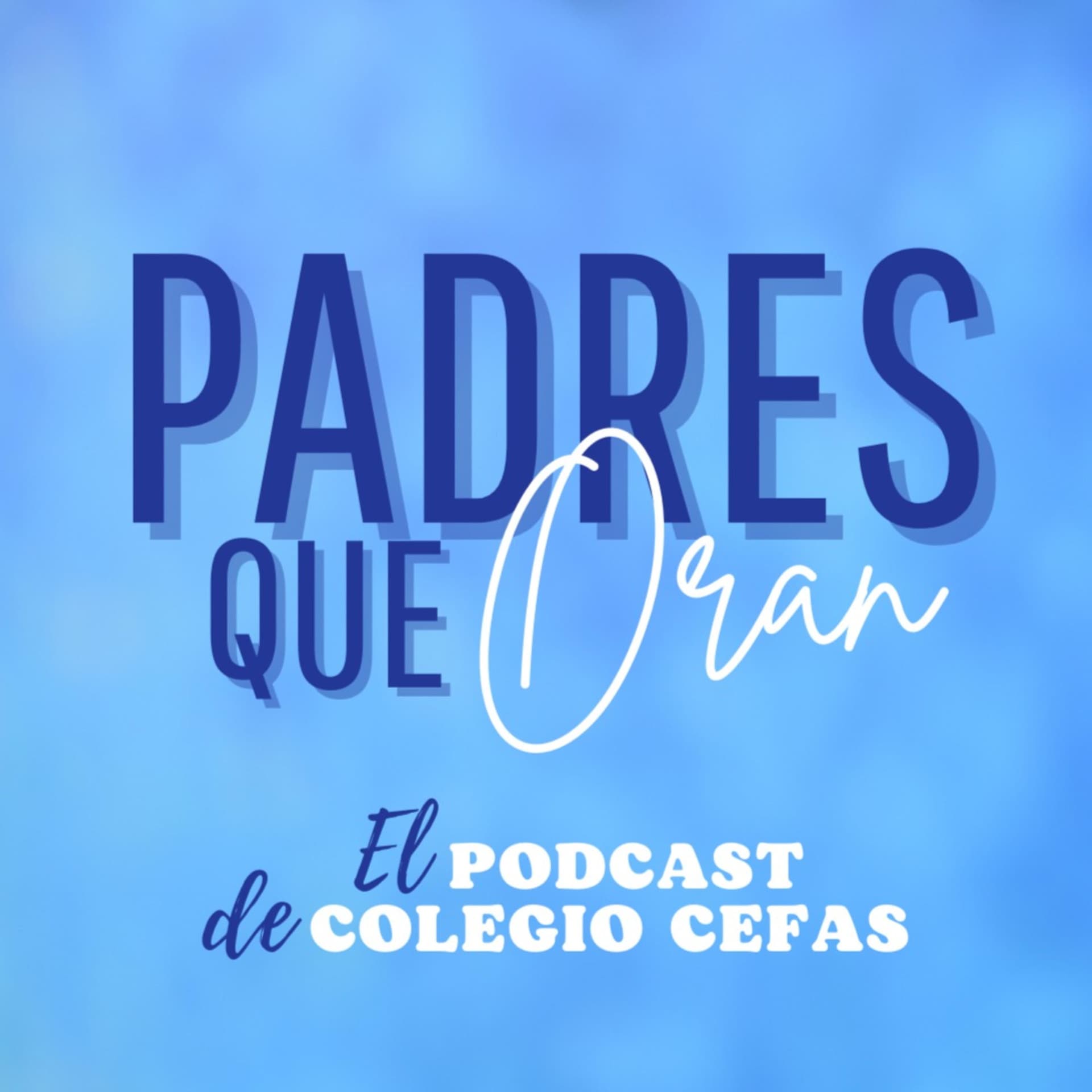 Padres que Oran- Colegio Cefas - Podcasts