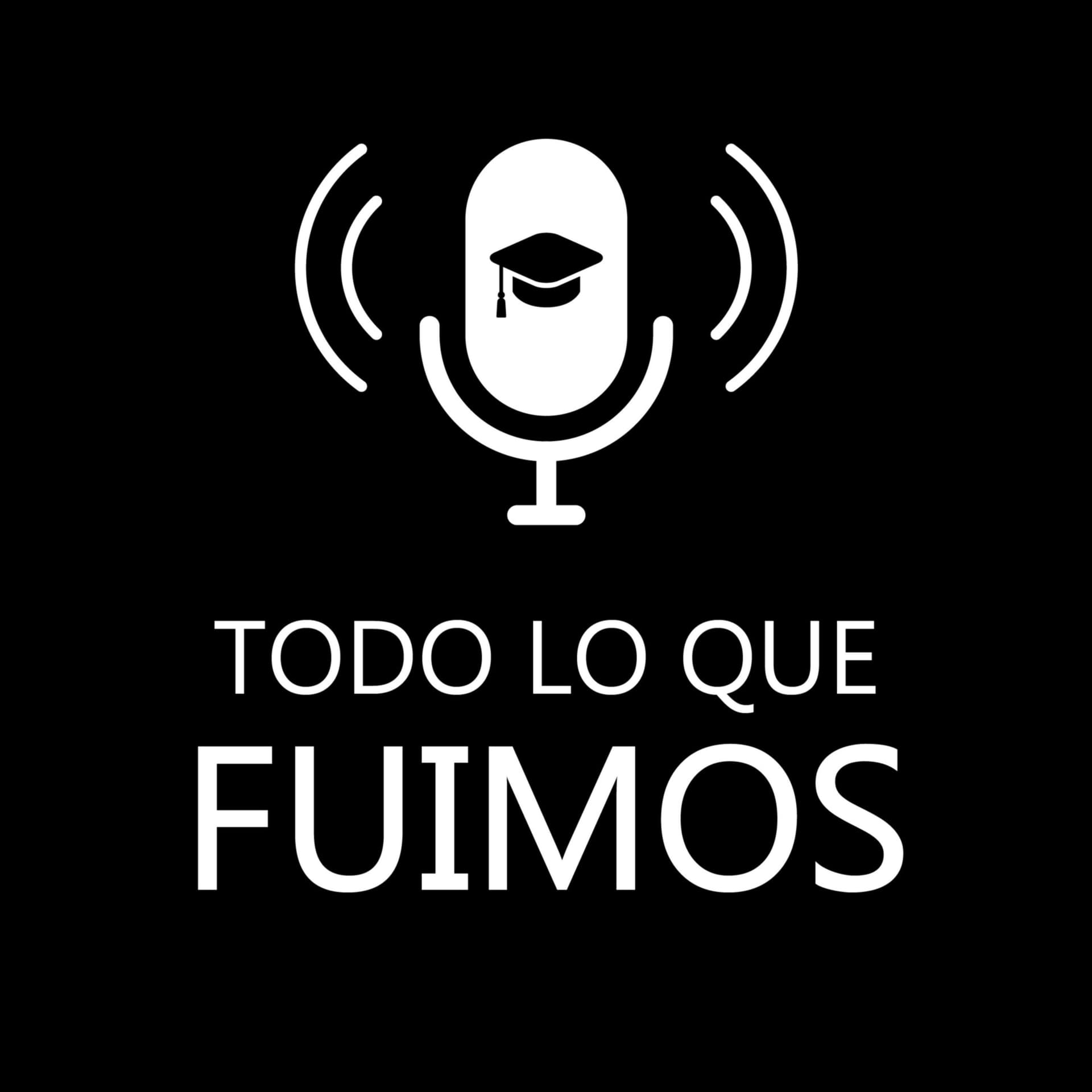 Todo lo que fuimos - Podcasts