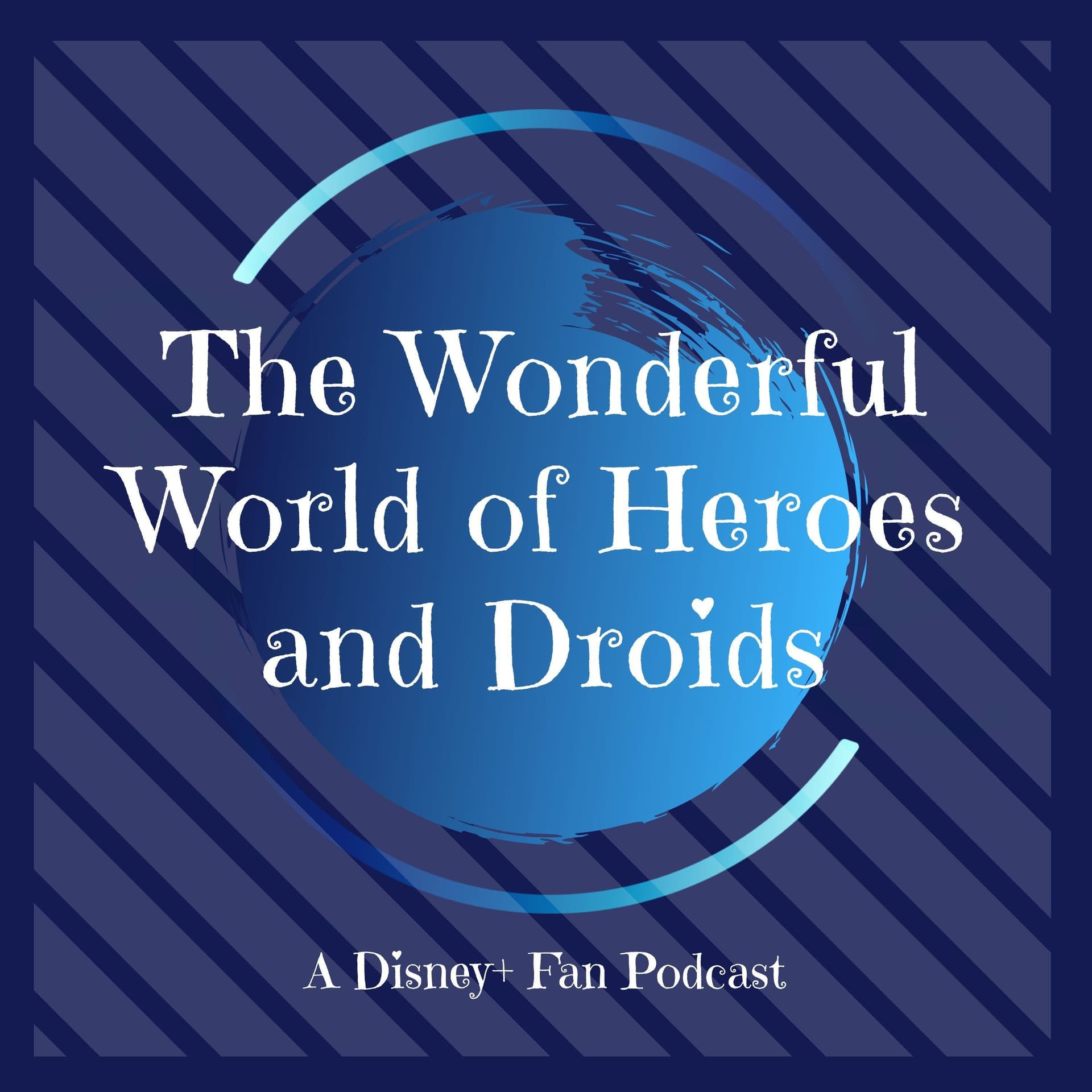 Wonderful World of Heroes and Droids - Podcasts