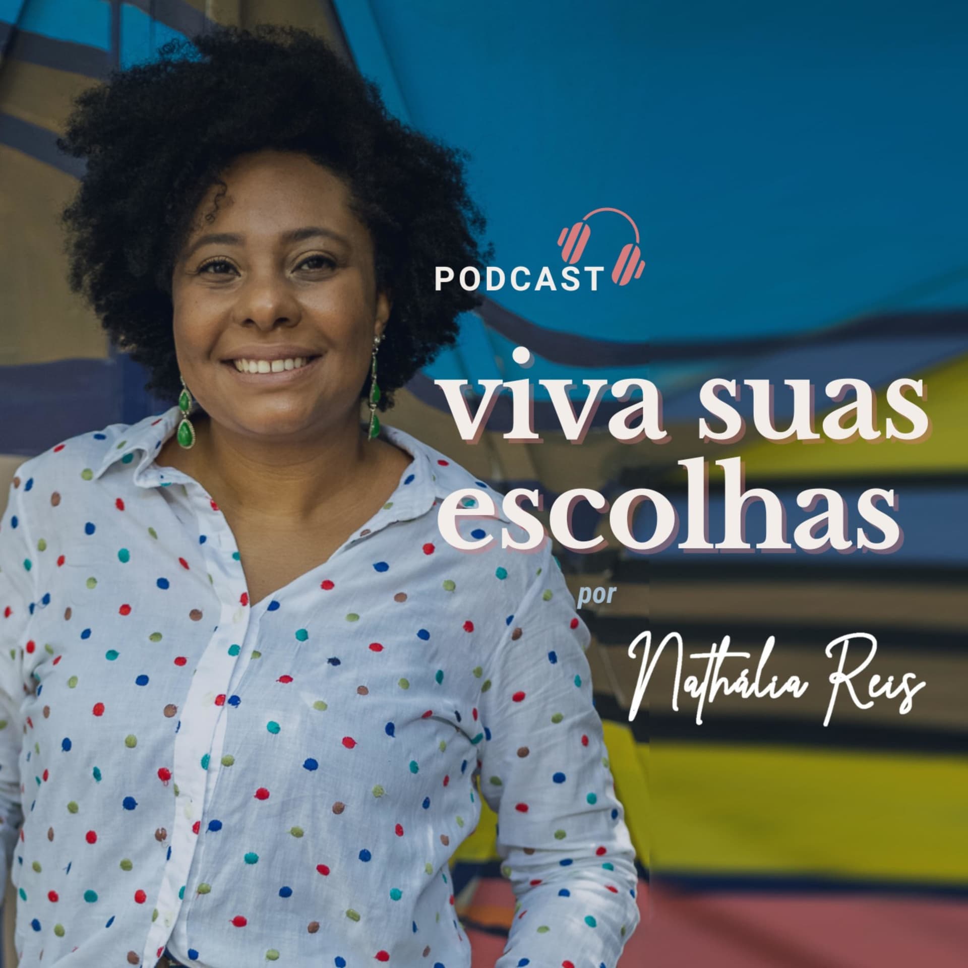 Viva Suas Escolhas Podcast - Podcasts