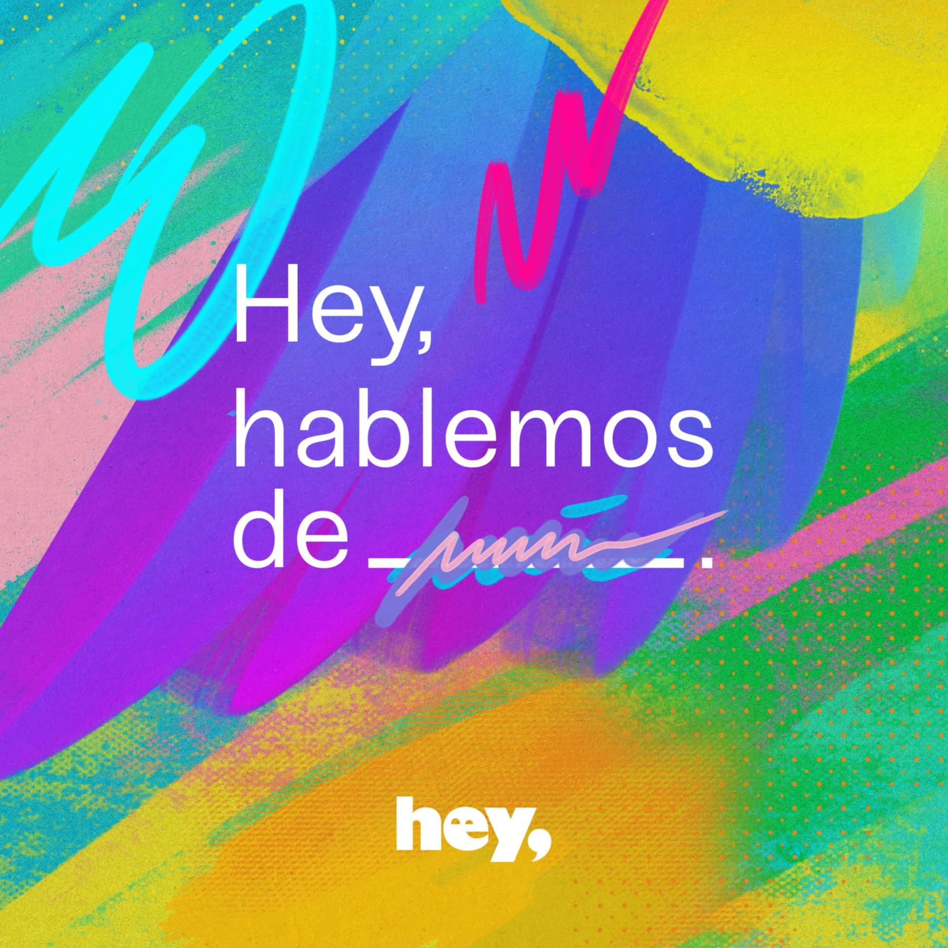 Hey, hablemos de ____ - Podcasts