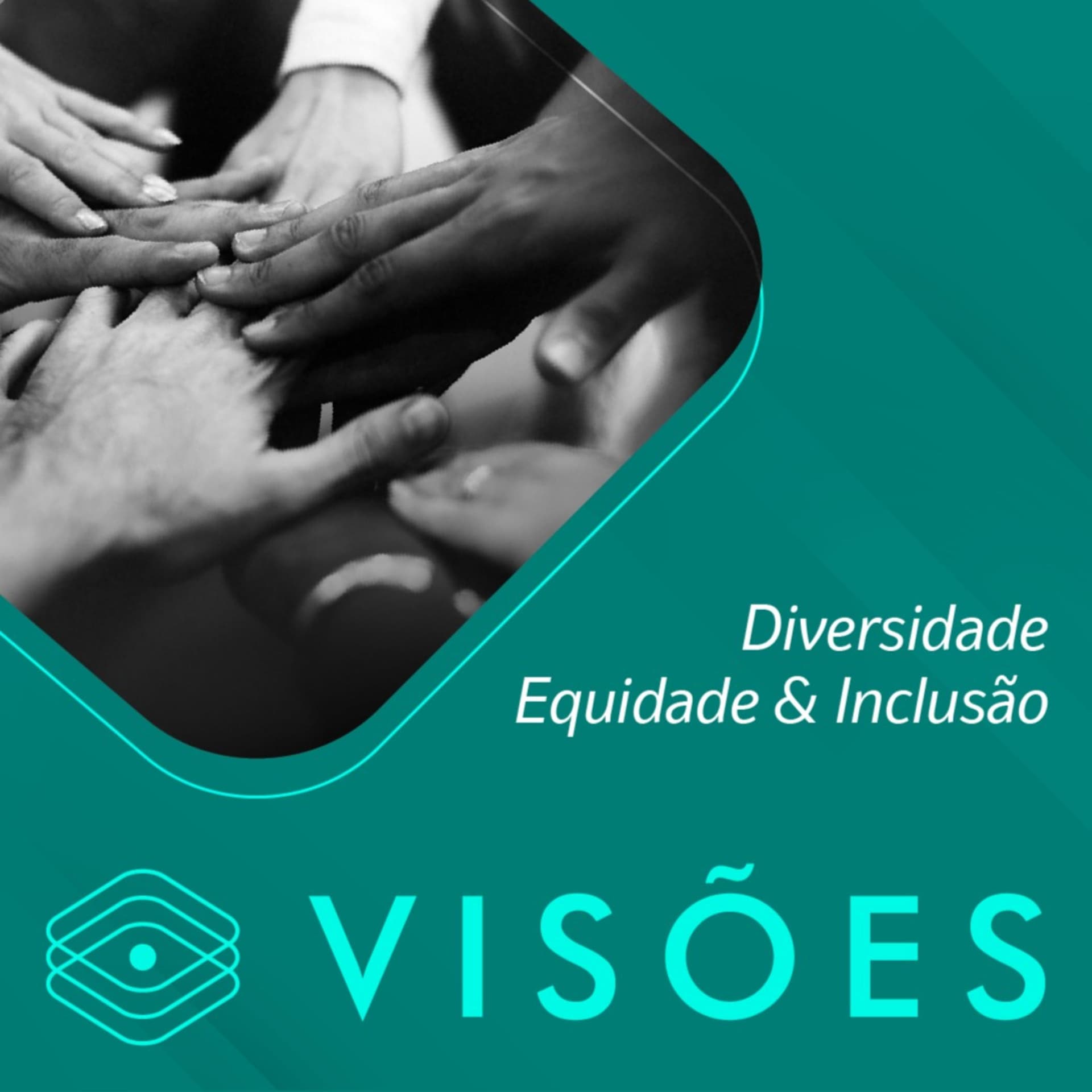 Visões em Diversidade, Equidade e Inclusão - Podcasts