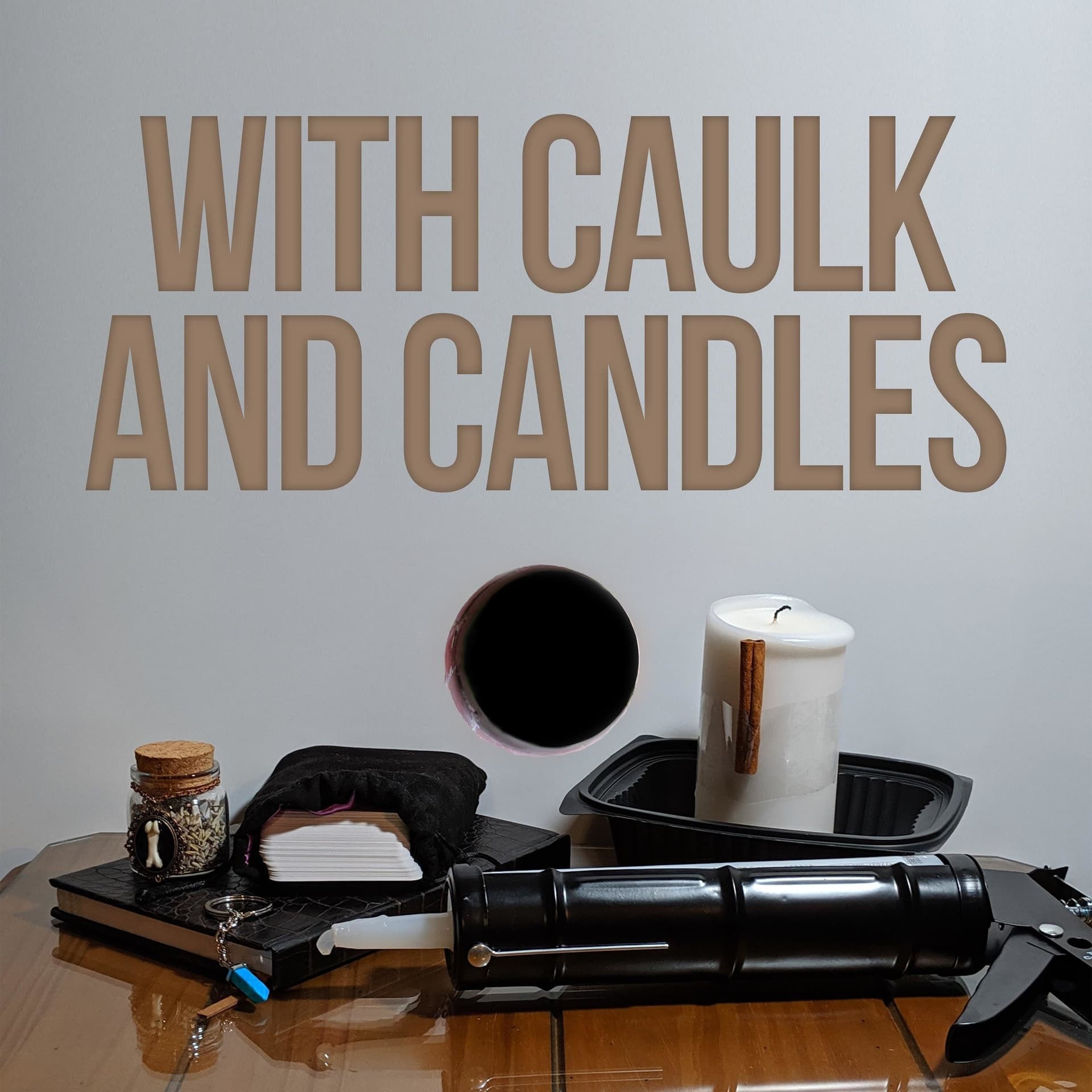 With Caulk and Candles - Podcasts