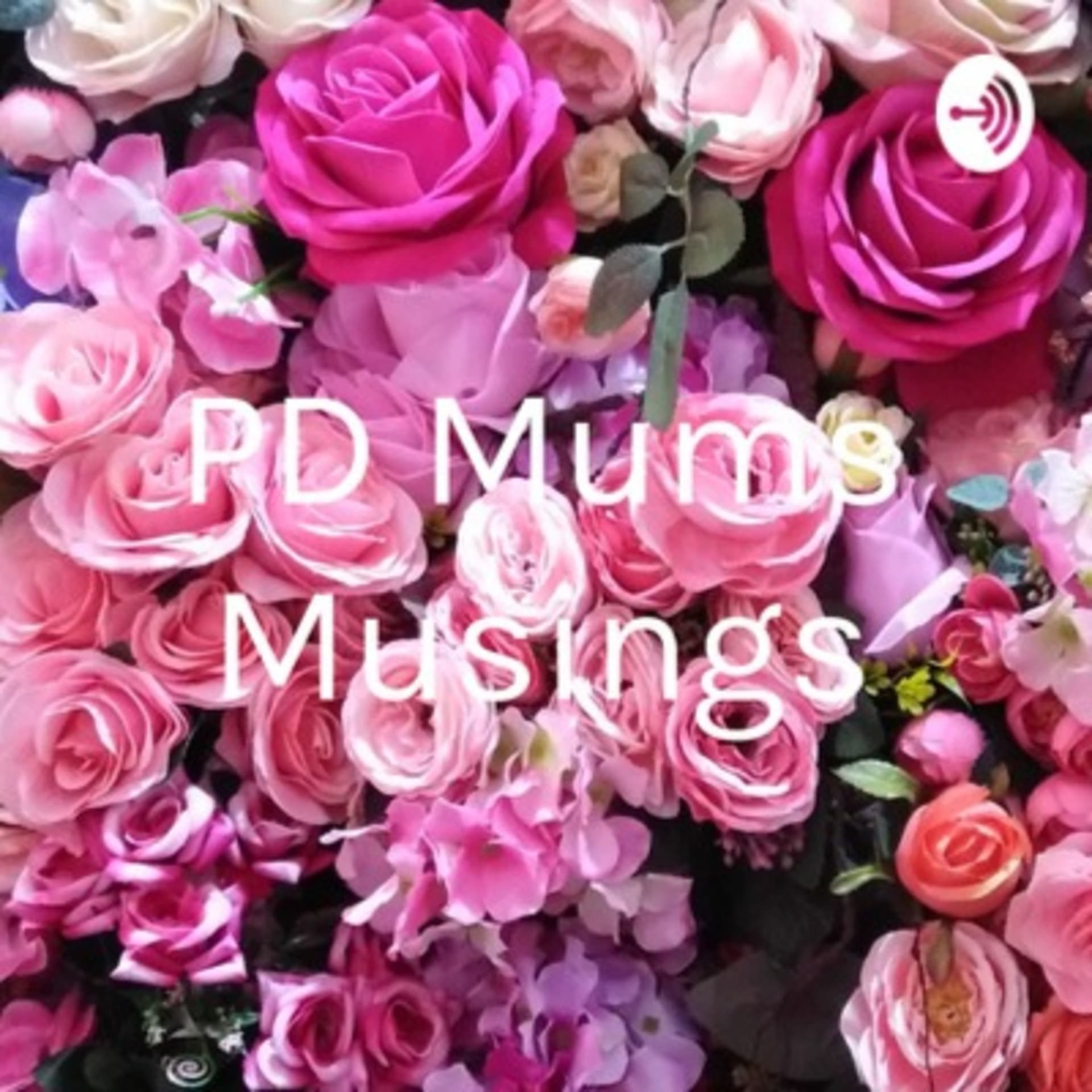 Parkinson:PD Mums Musings - Podcasts
