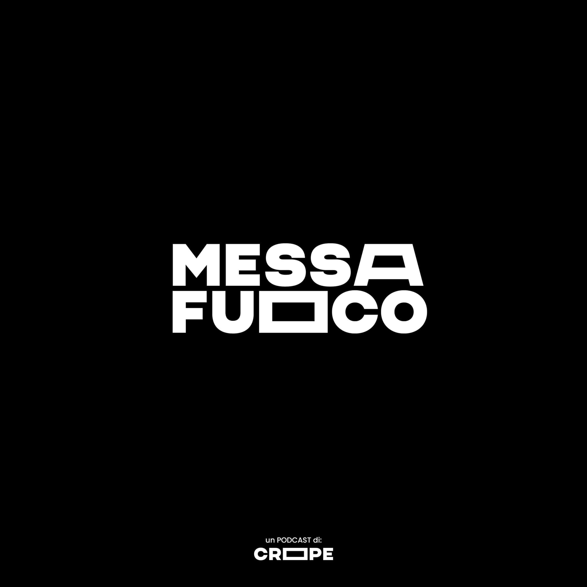 Messa a Fuoco - Podcasts