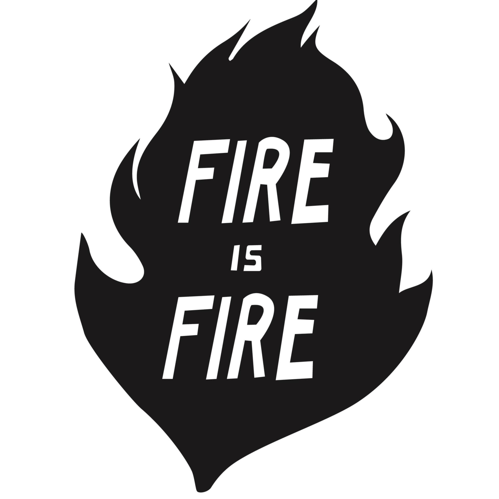 The Fire Is Fire Podcast - Podcasts