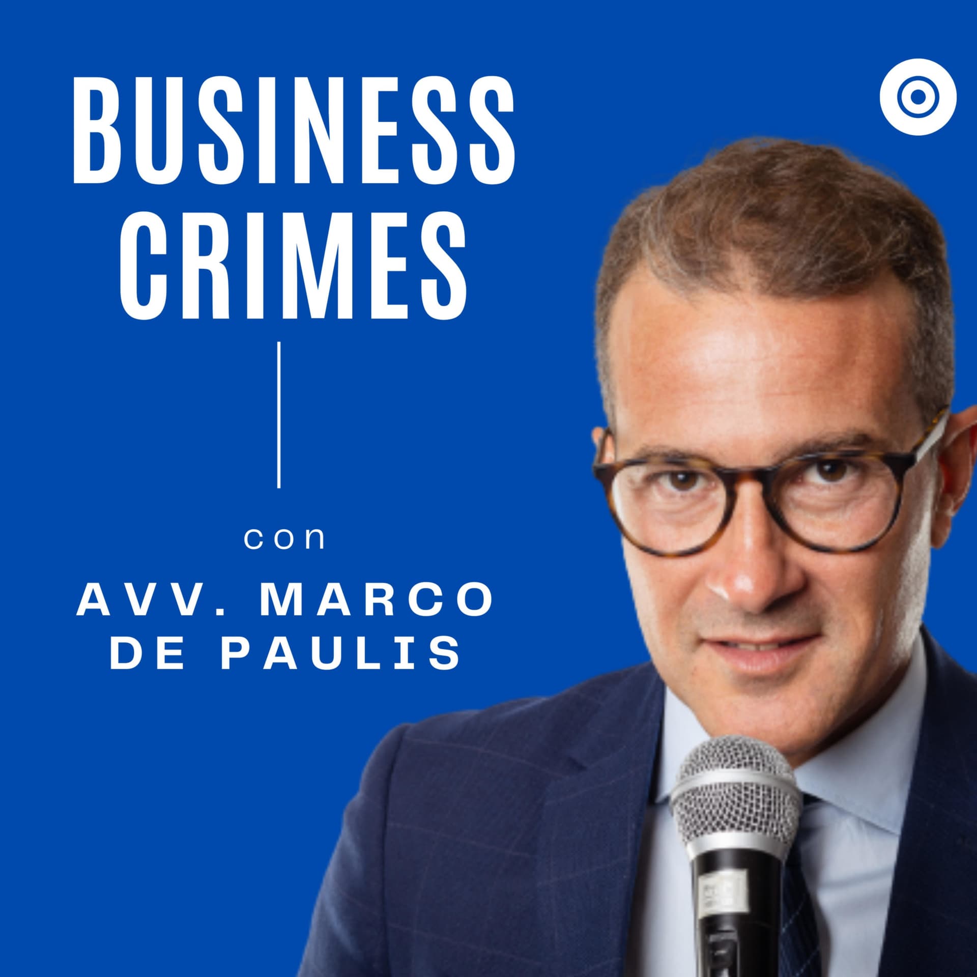 Business Crimes con l'Avv. Marco De Paulis - Podcasts