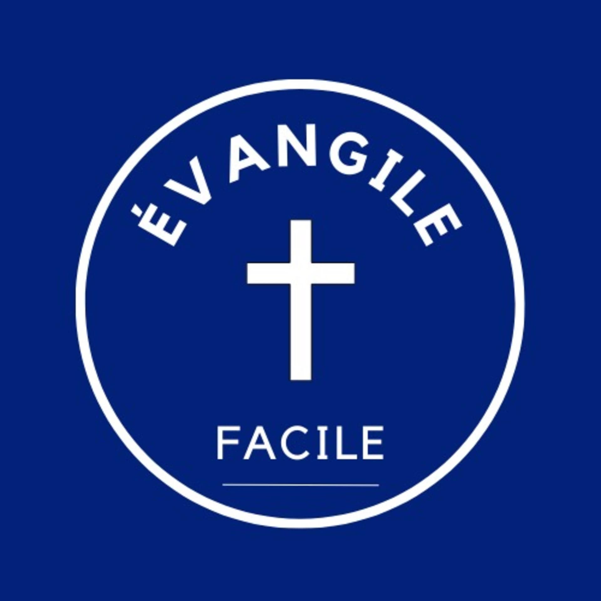 ÉVANGILE FACILE - Podcasts