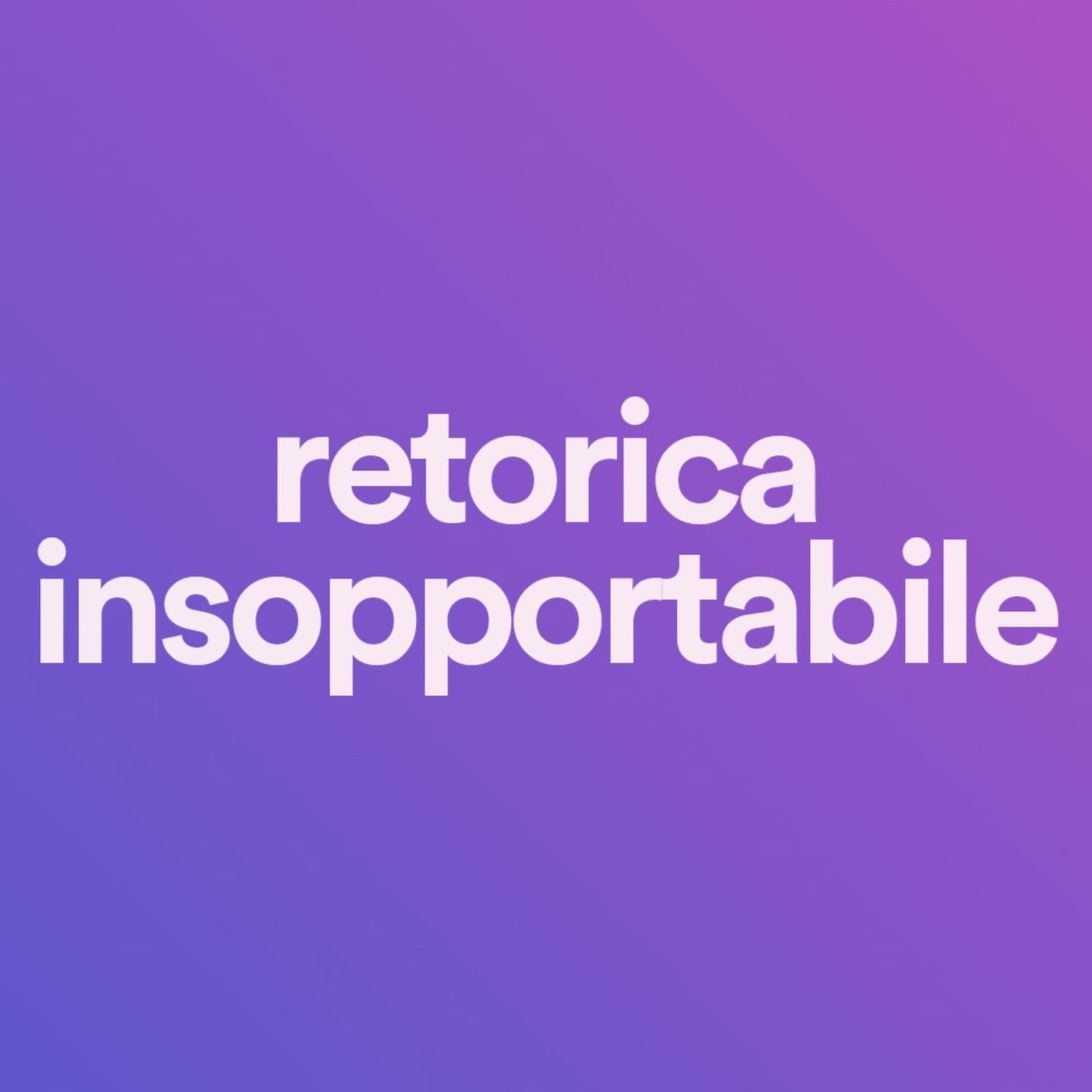 Retorica Insopportabile - Podcasts