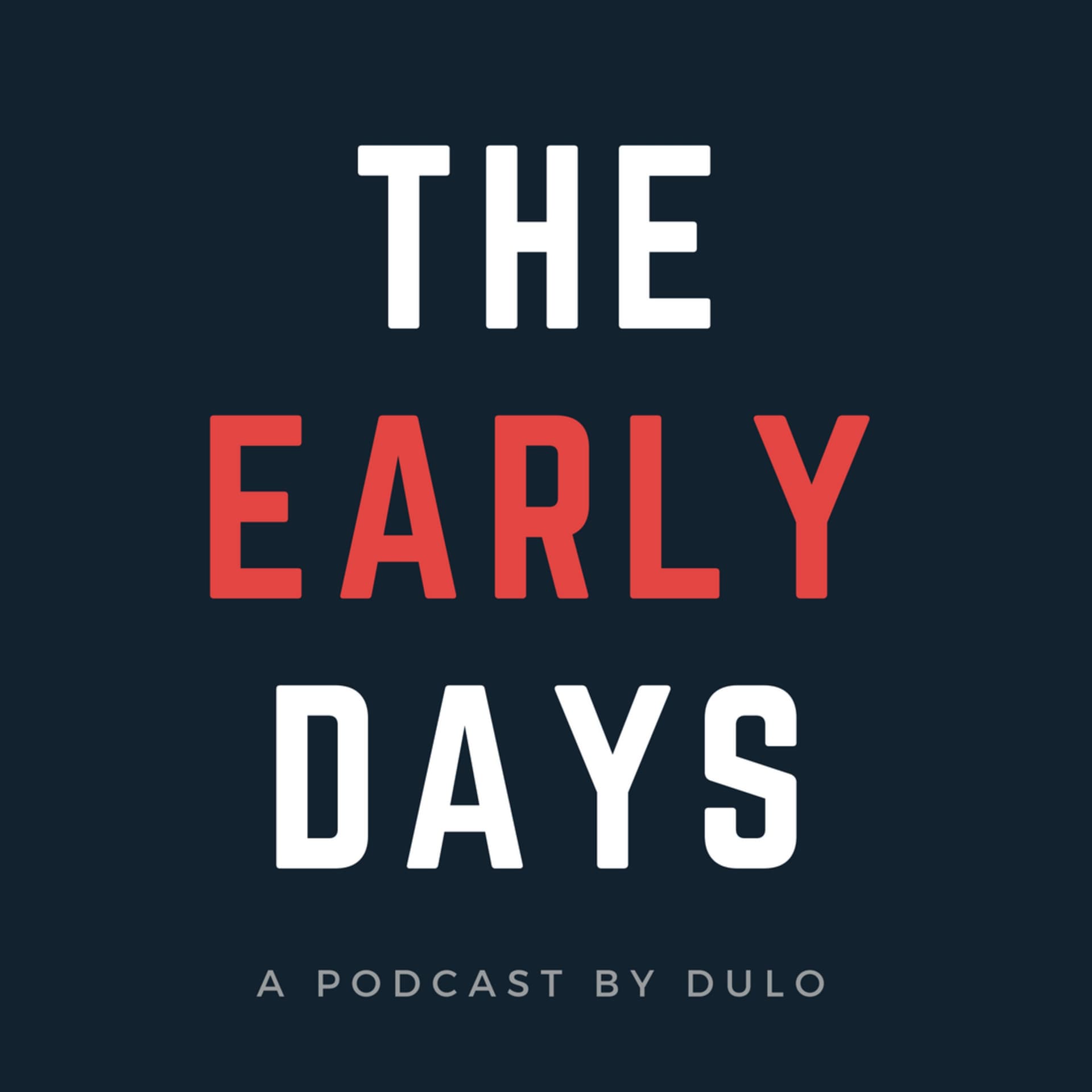 The Early Days Podcast by DULO - Podcasts