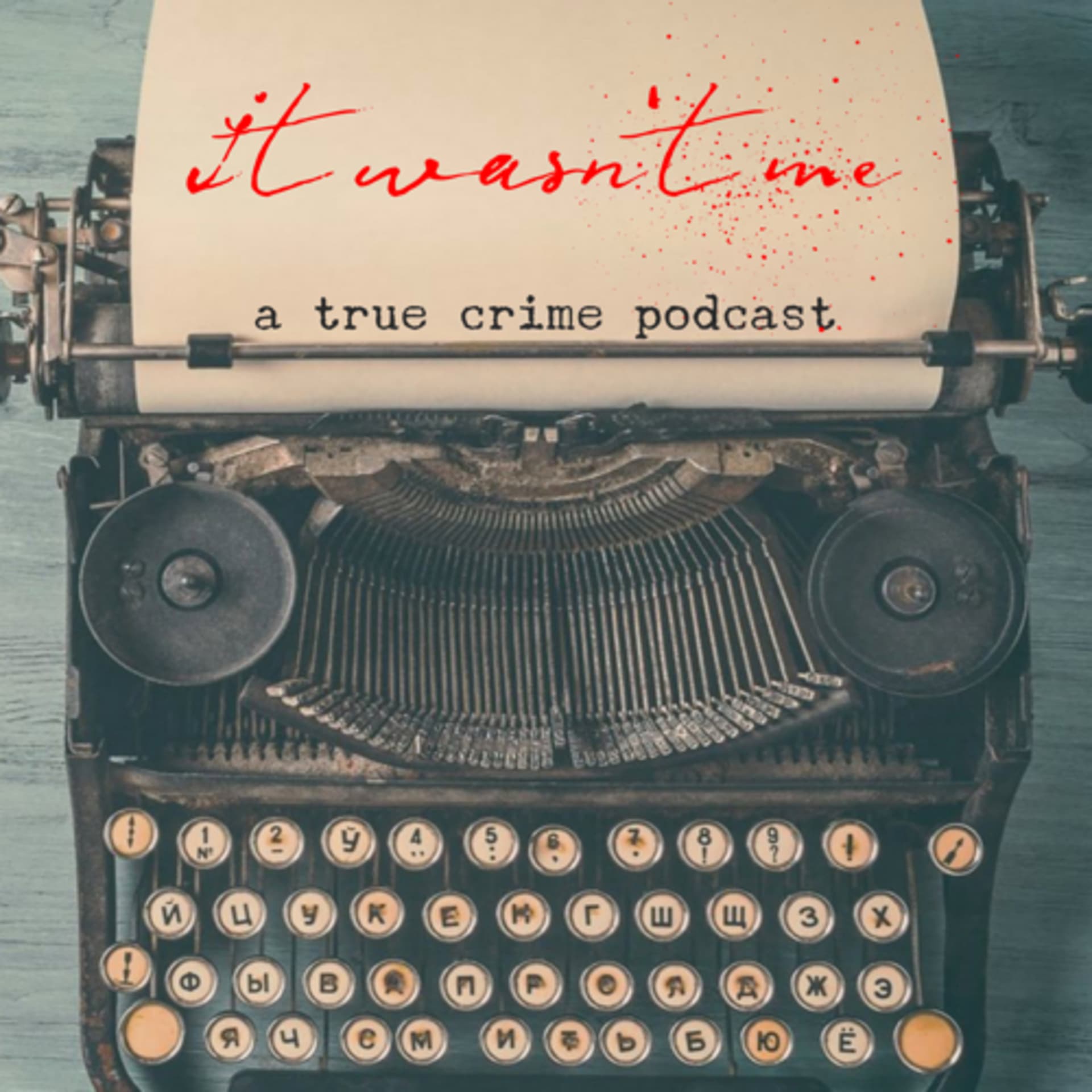 It Wasn’t Me: A True Crime Podcast - Podcasts