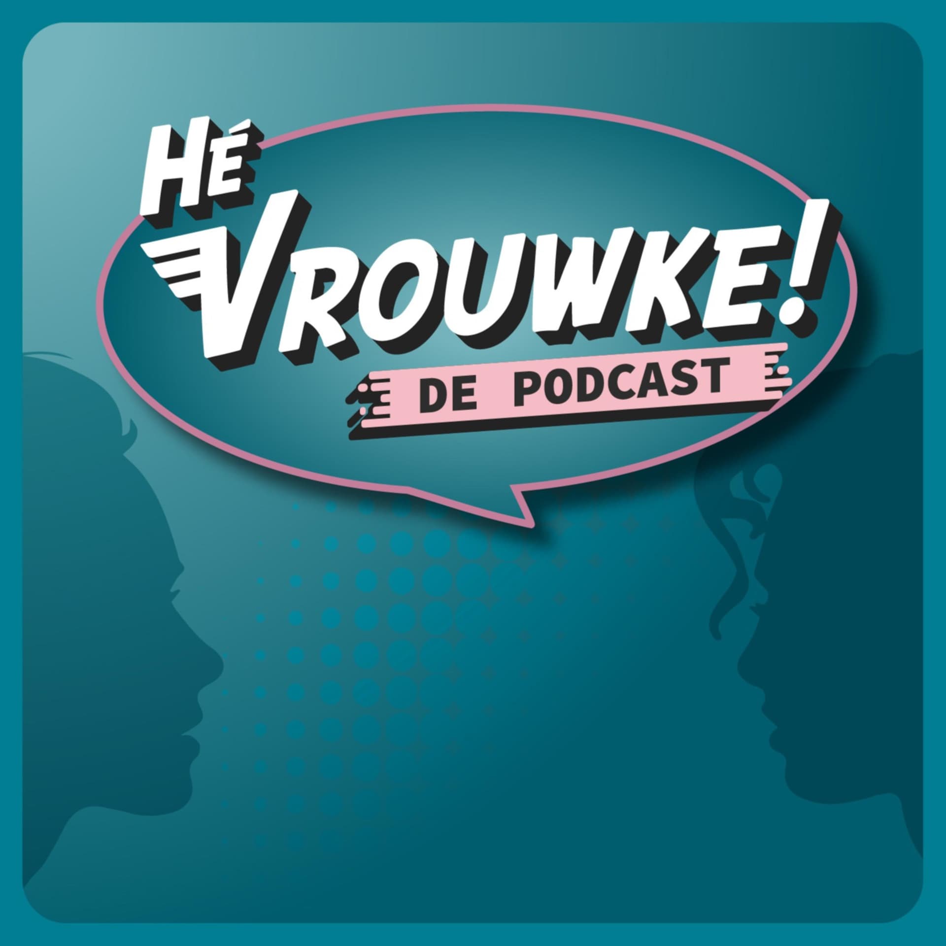 Hé Vrouwke - Podcasts