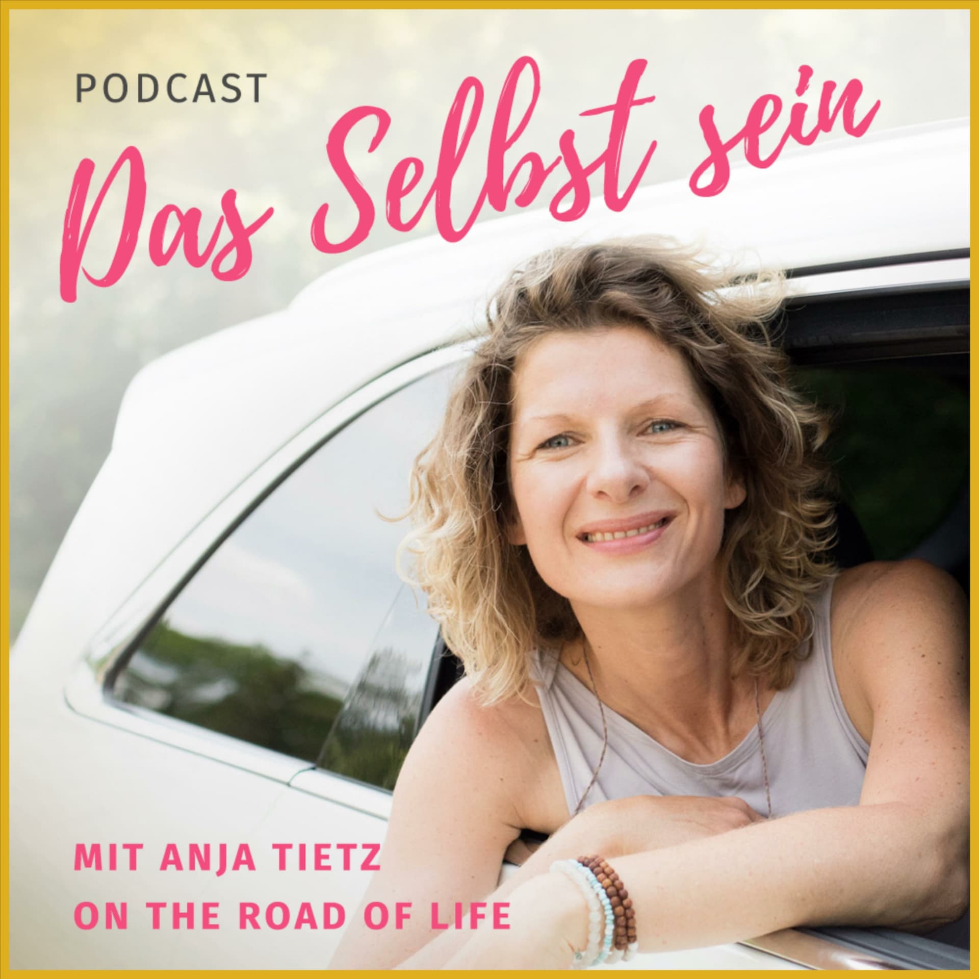 Das Selbst sein - mit Anja Tietz on the road of life. - Podcasts