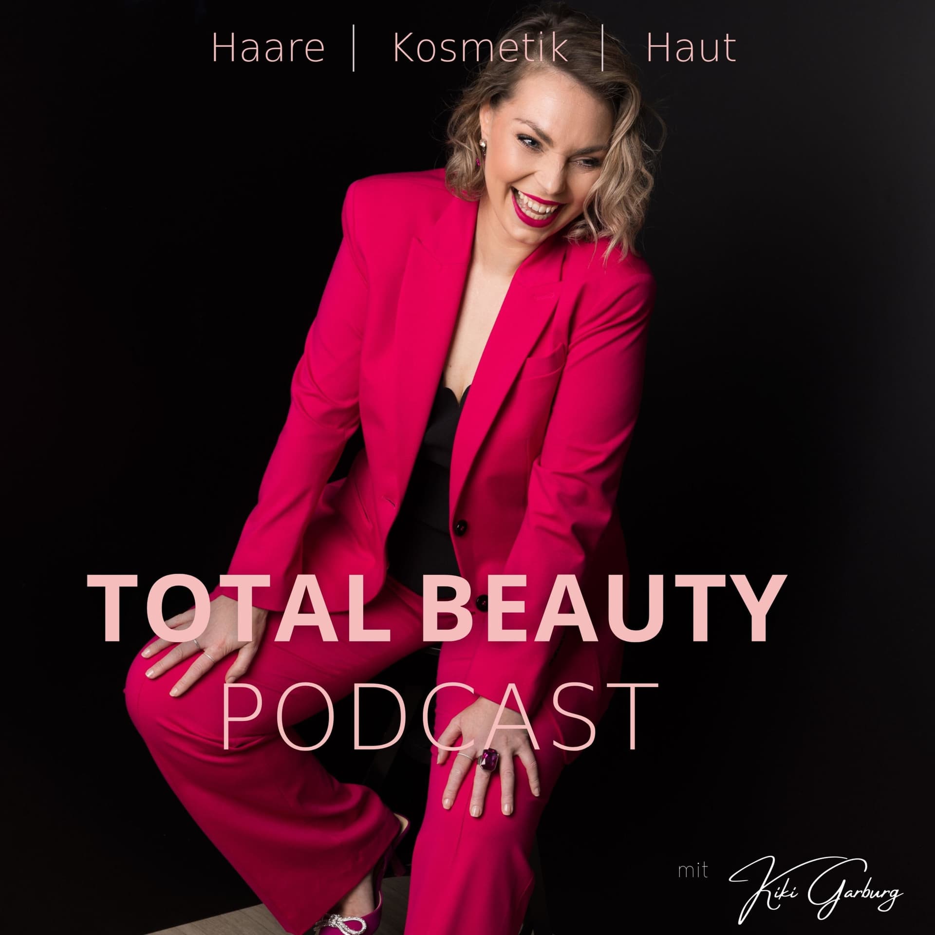 TOTAL BEAUTY PODCAST-Für alle, die sich schon immer schöne Haare und/oder eine schöne Haut wünschen - Podcasts