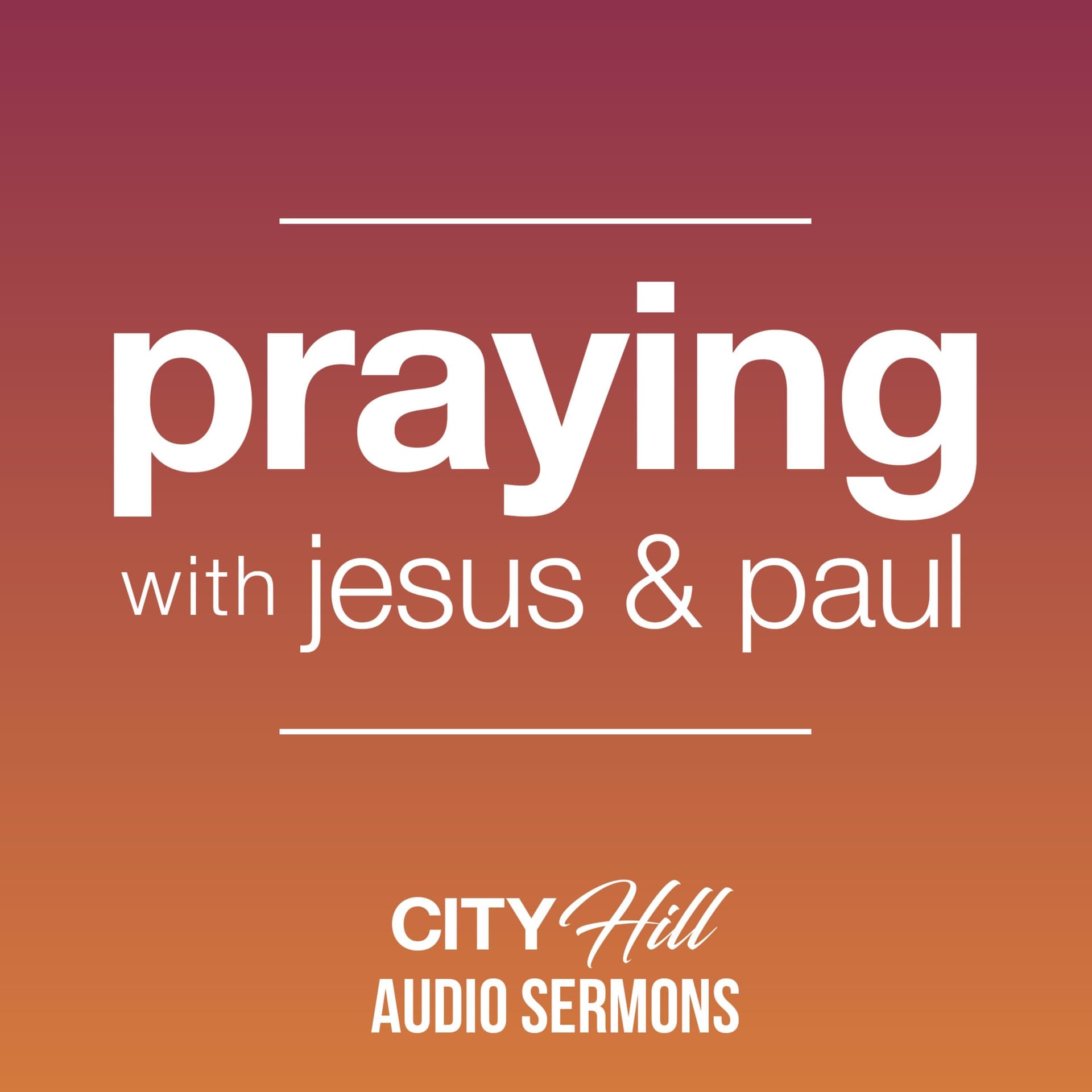 Praying with Jesus & Paul - Podcasts